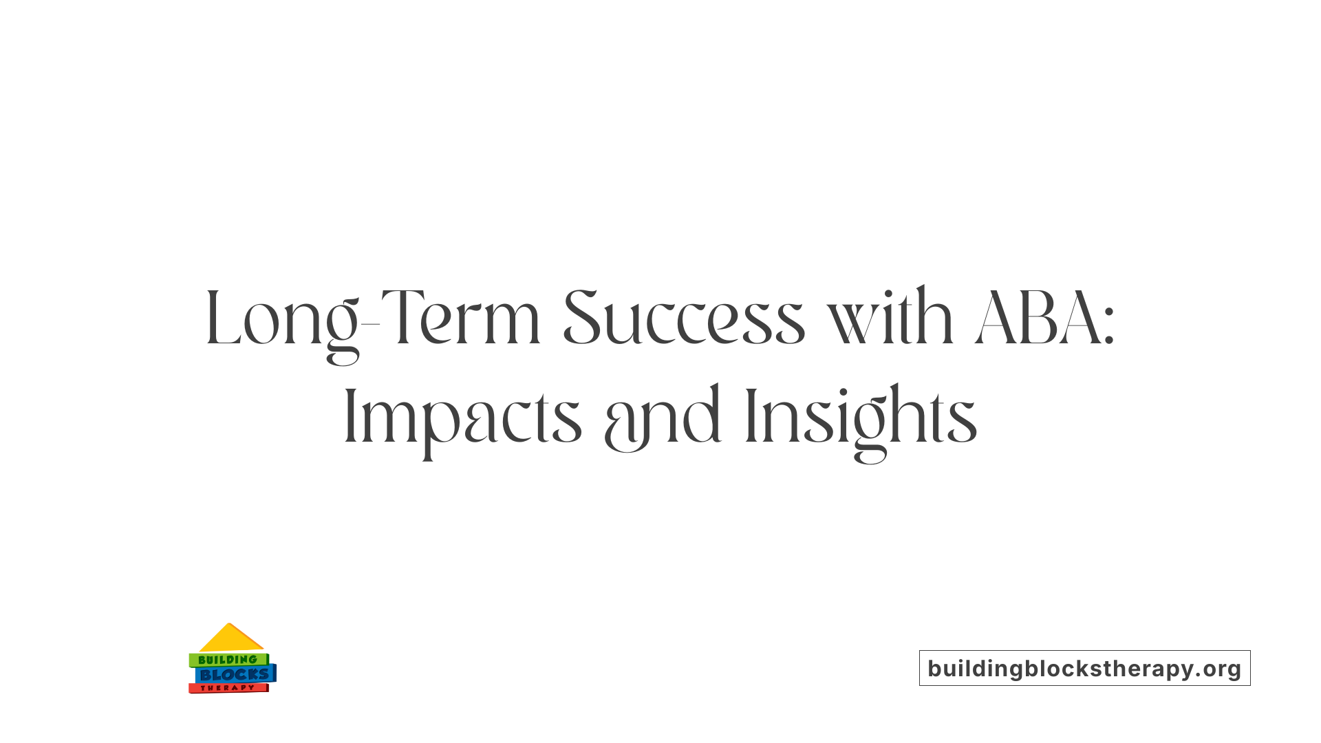 Long-Term Success with ABA: Impacts and Insights