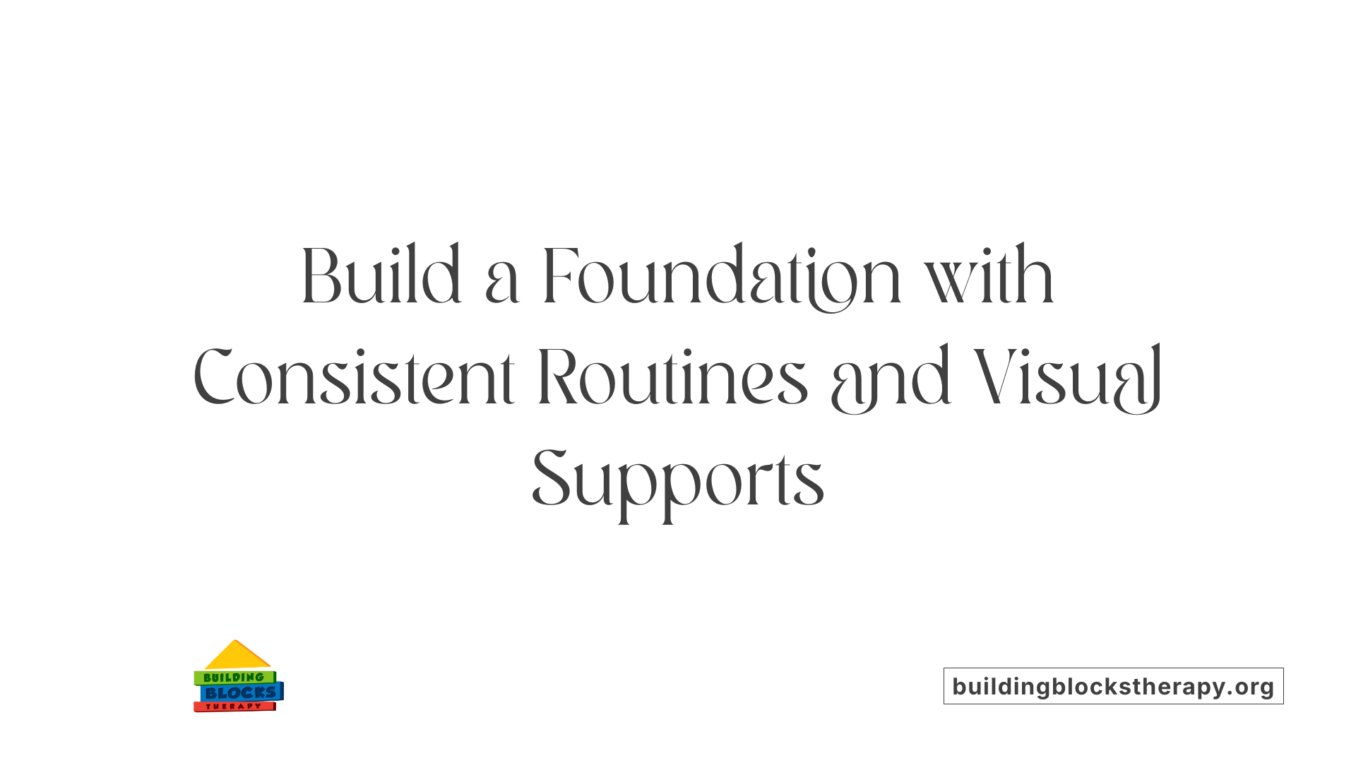 Build a Foundation with Consistent Routines and Visual Supports