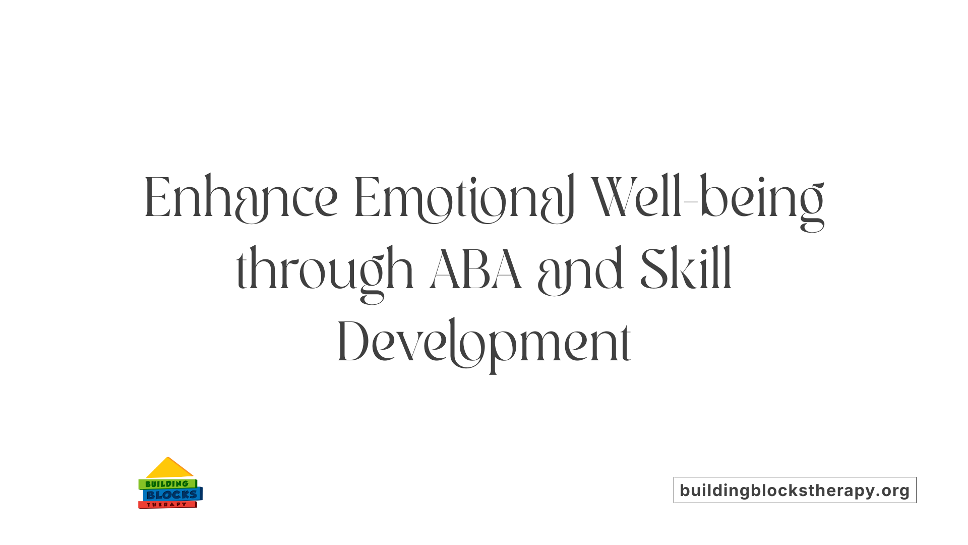 Enhance Emotional Well-being through ABA and Skill Development