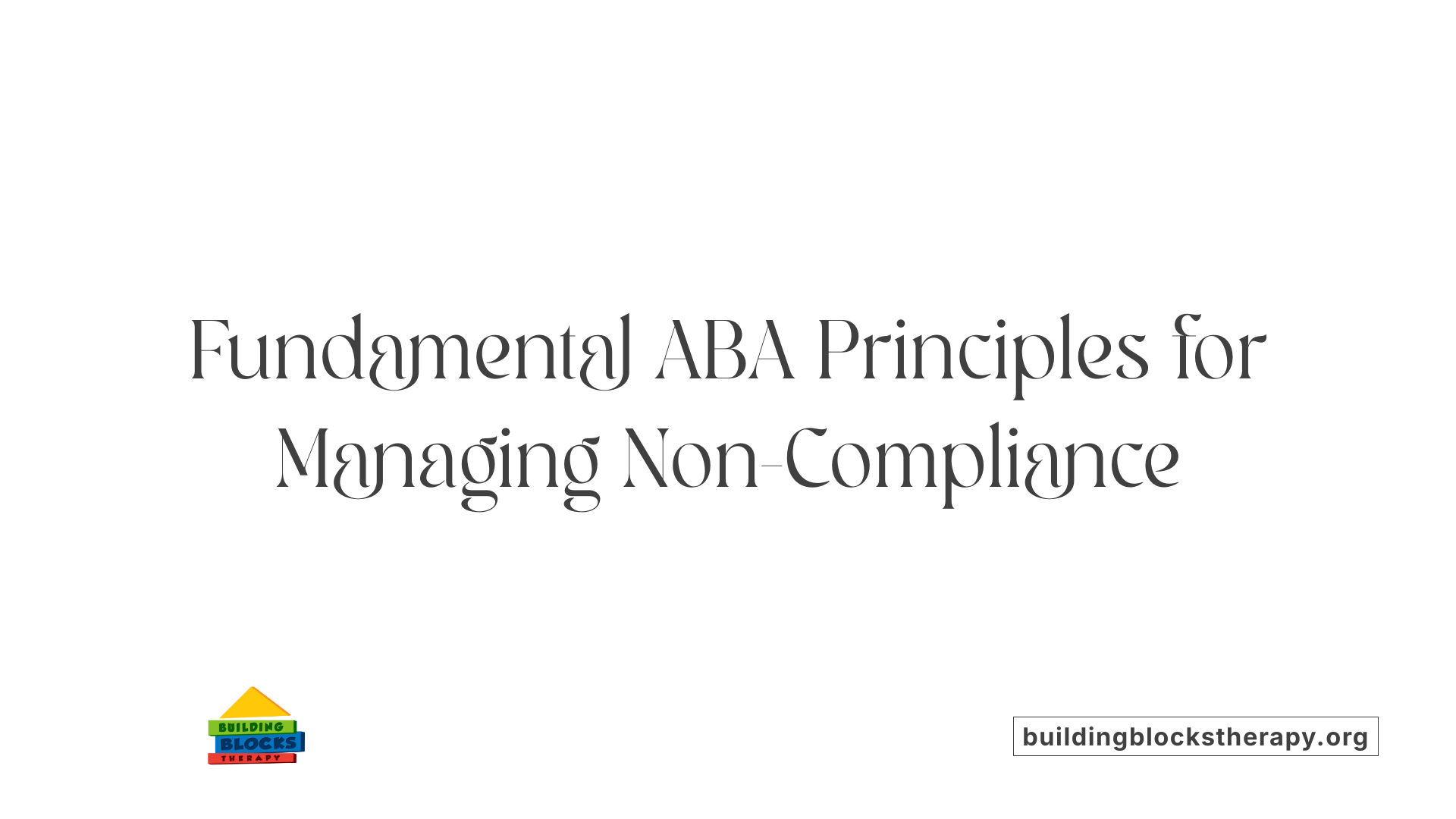 Fundamental ABA Principles for Managing Non-Compliance