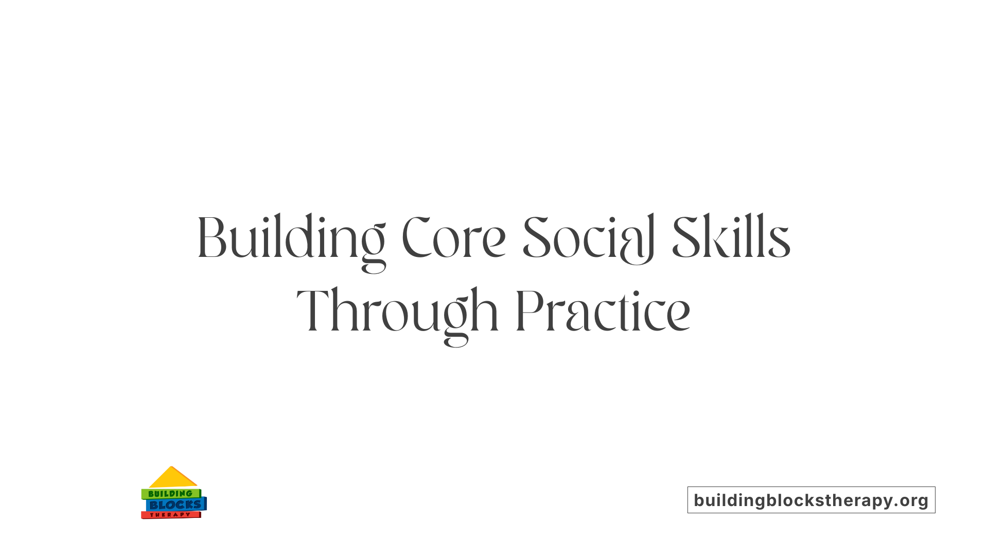 Building Core Social Skills Through Practice
