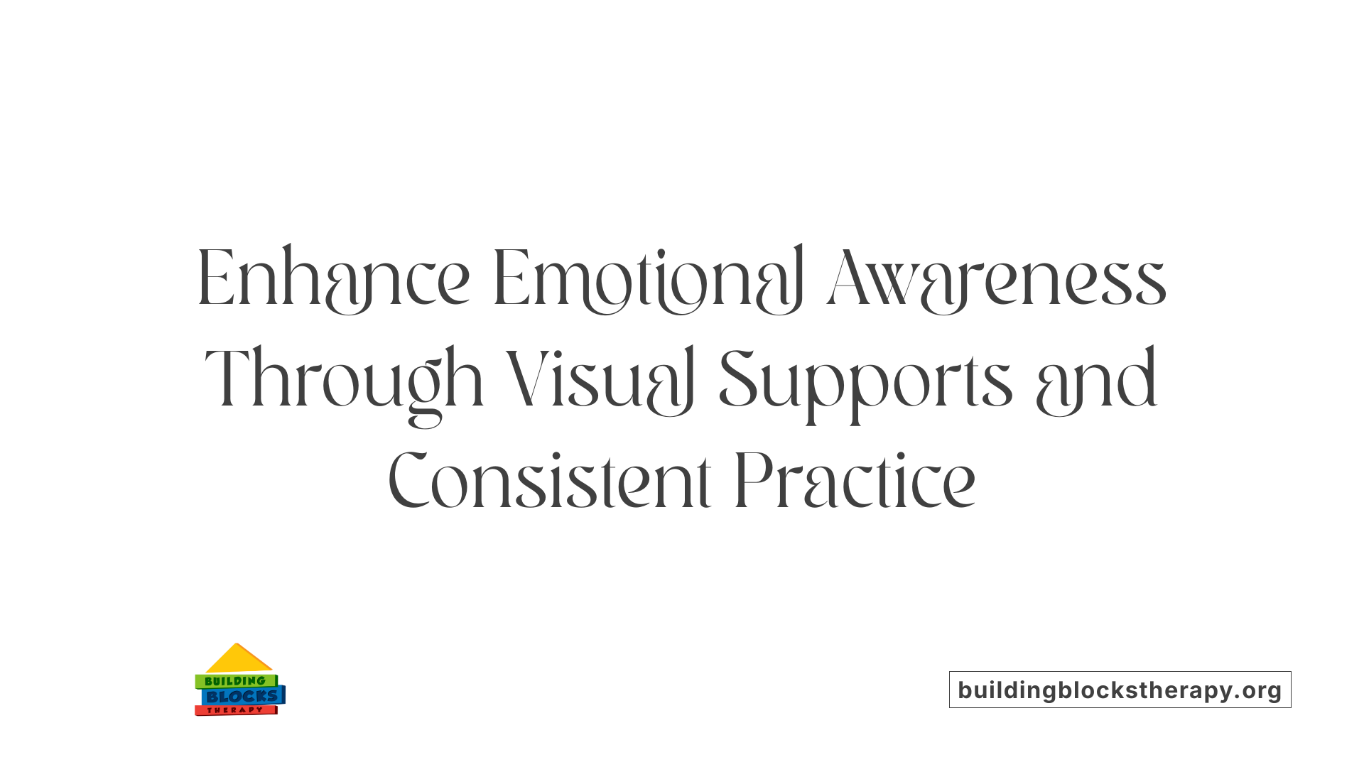Enhance Emotional Awareness Through Visual Supports and Consistent Practice