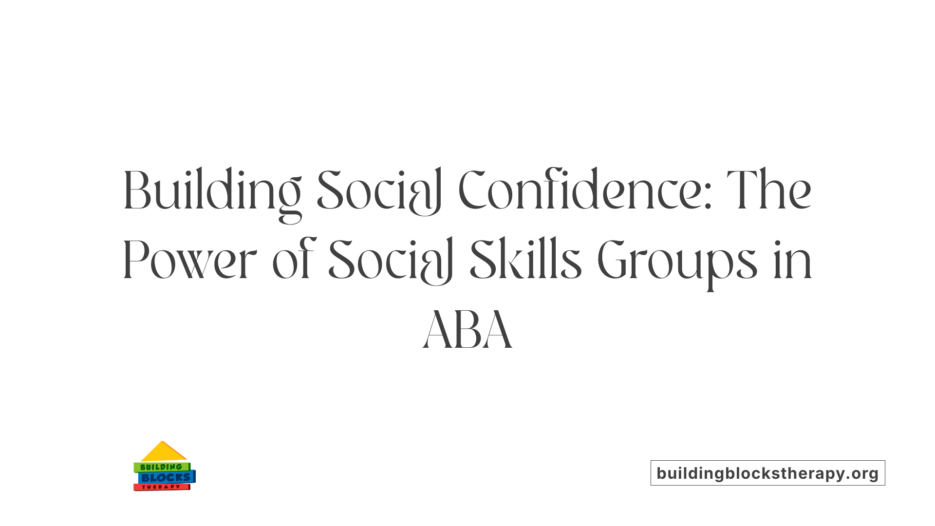 Building Social Confidence: The Power of Social Skills Groups in ABA