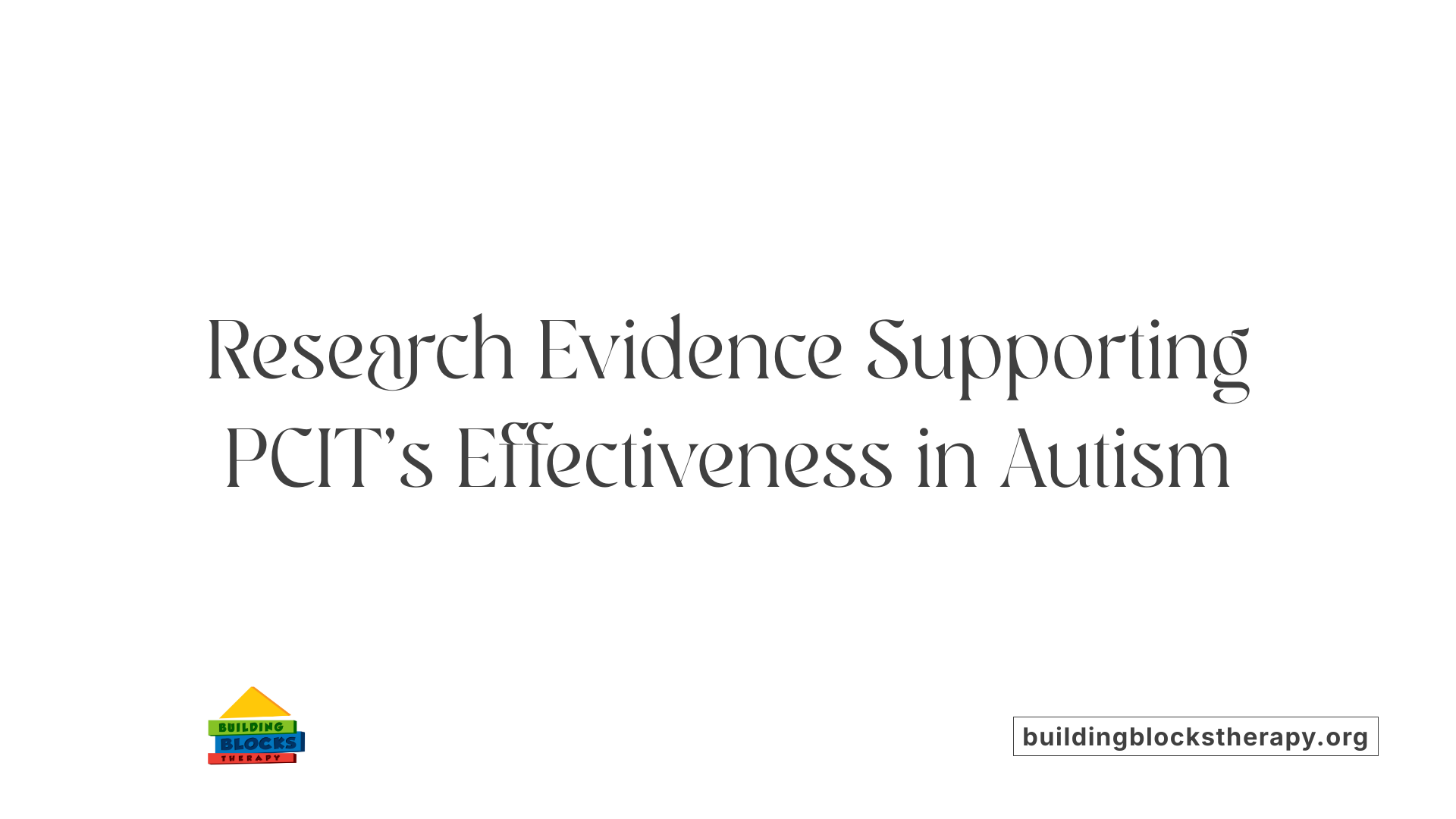 Research Evidence Supporting PCIT's Effectiveness in Autism