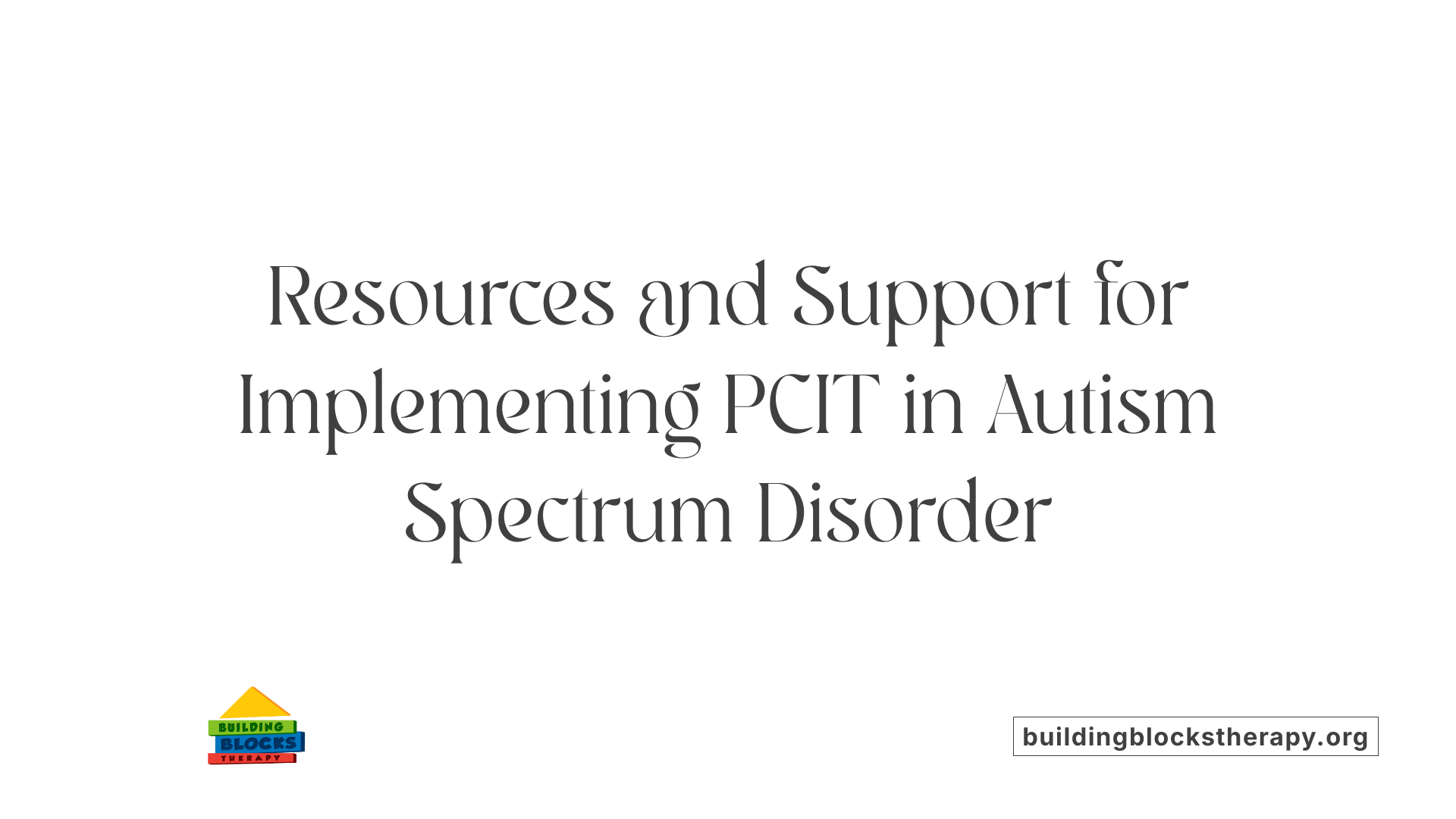 Resources and Support for Implementing PCIT in Autism Spectrum Disorder