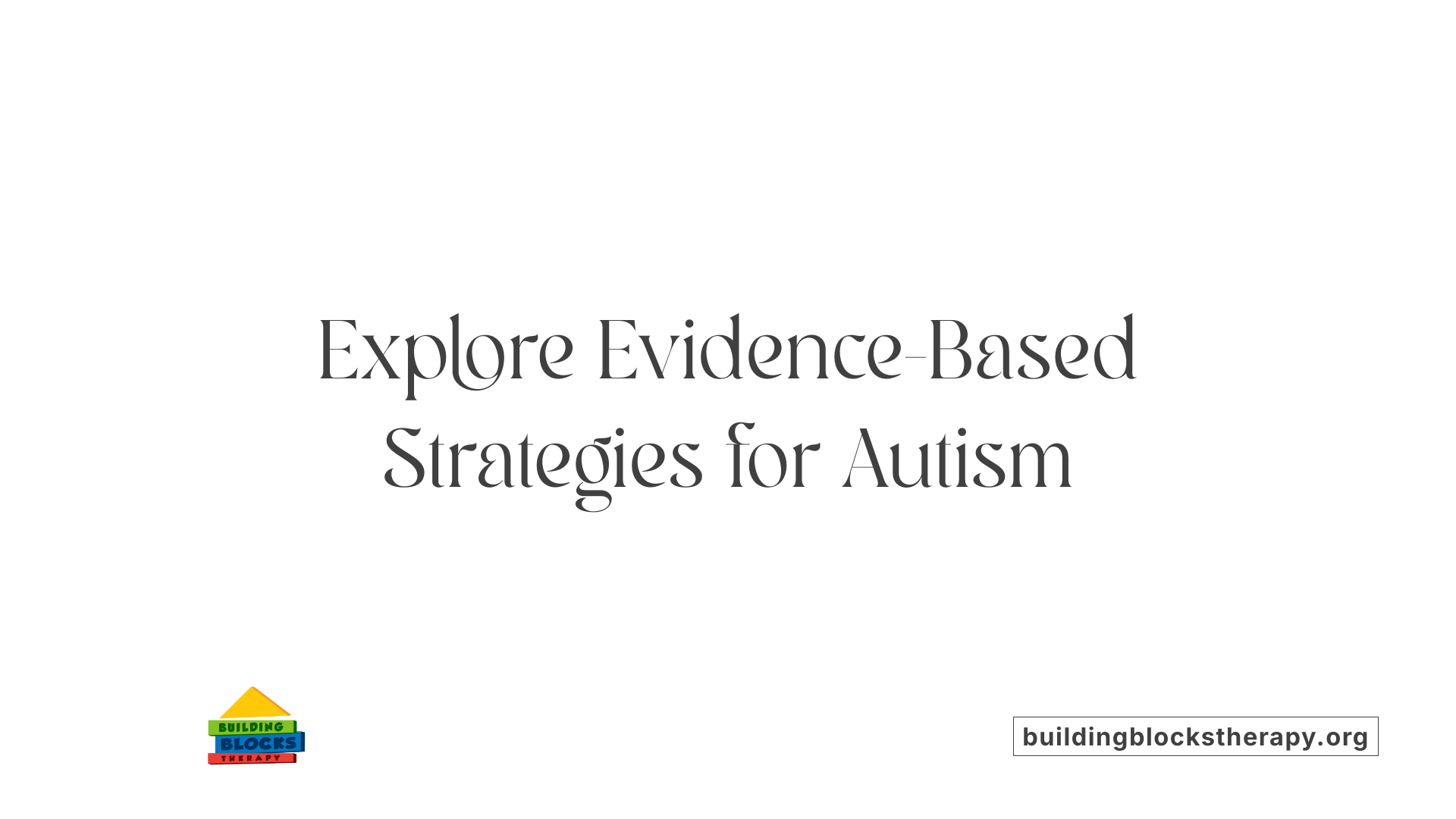 Explore Evidence-Based Strategies for Autism