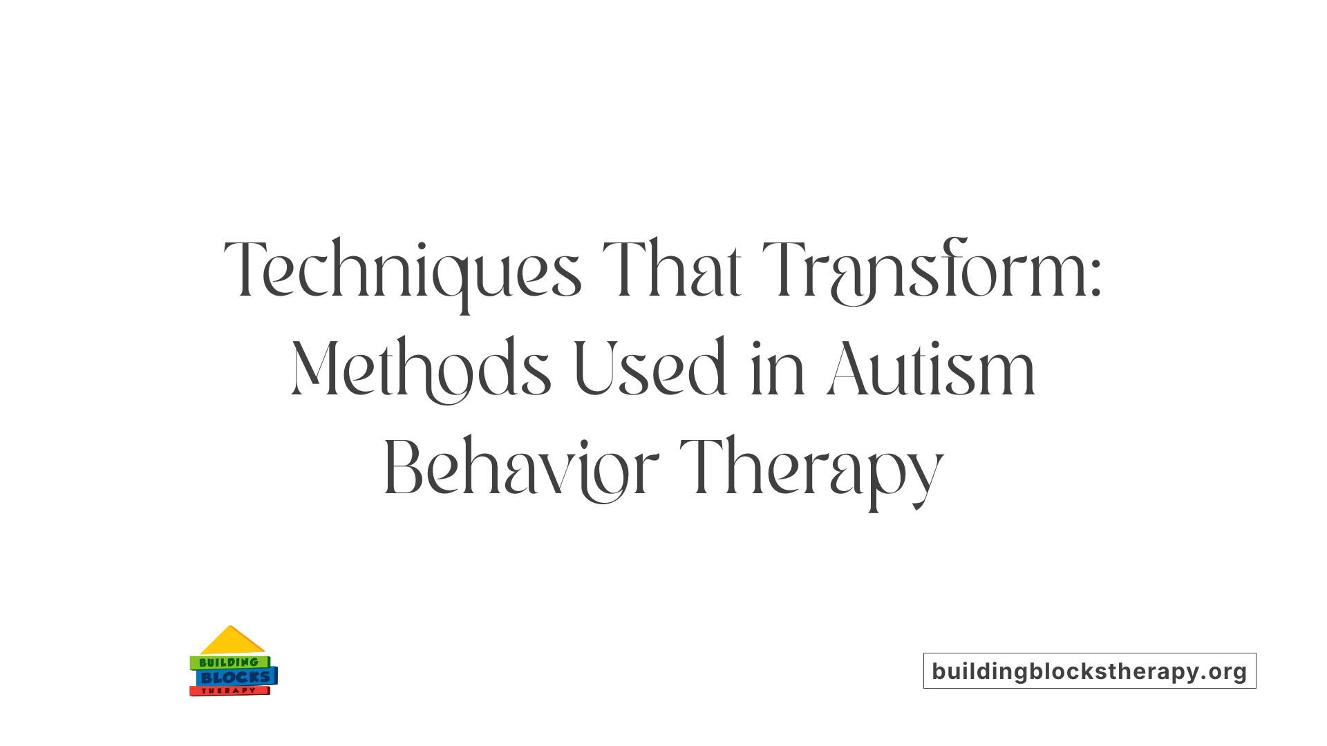 Techniques That Transform: Methods Used in Autism Behavior Therapy