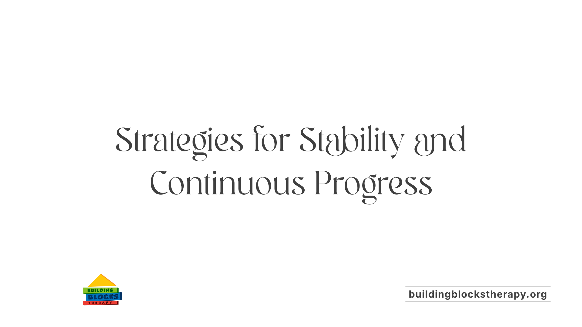 Strategies for Stability and Continuous Progress