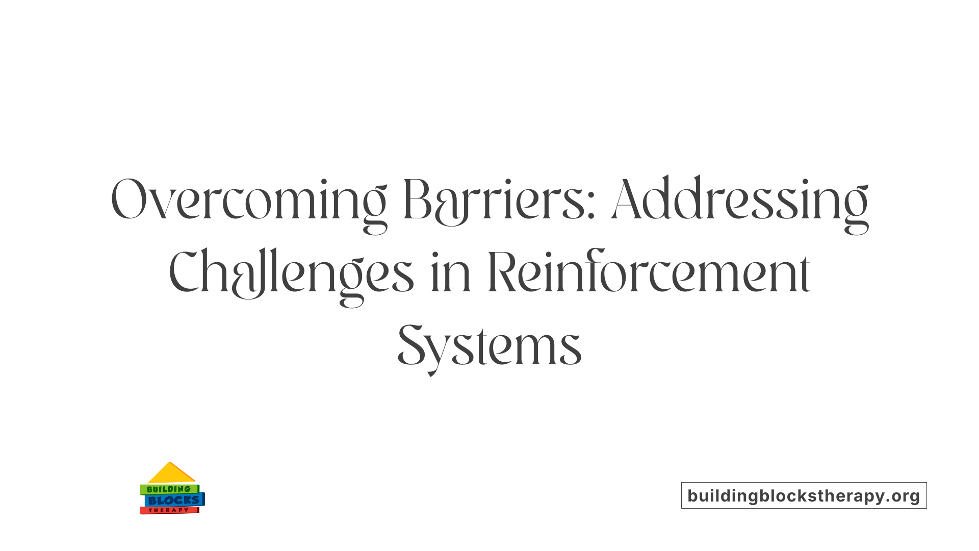 Overcoming Barriers: Addressing Challenges in Reinforcement Systems