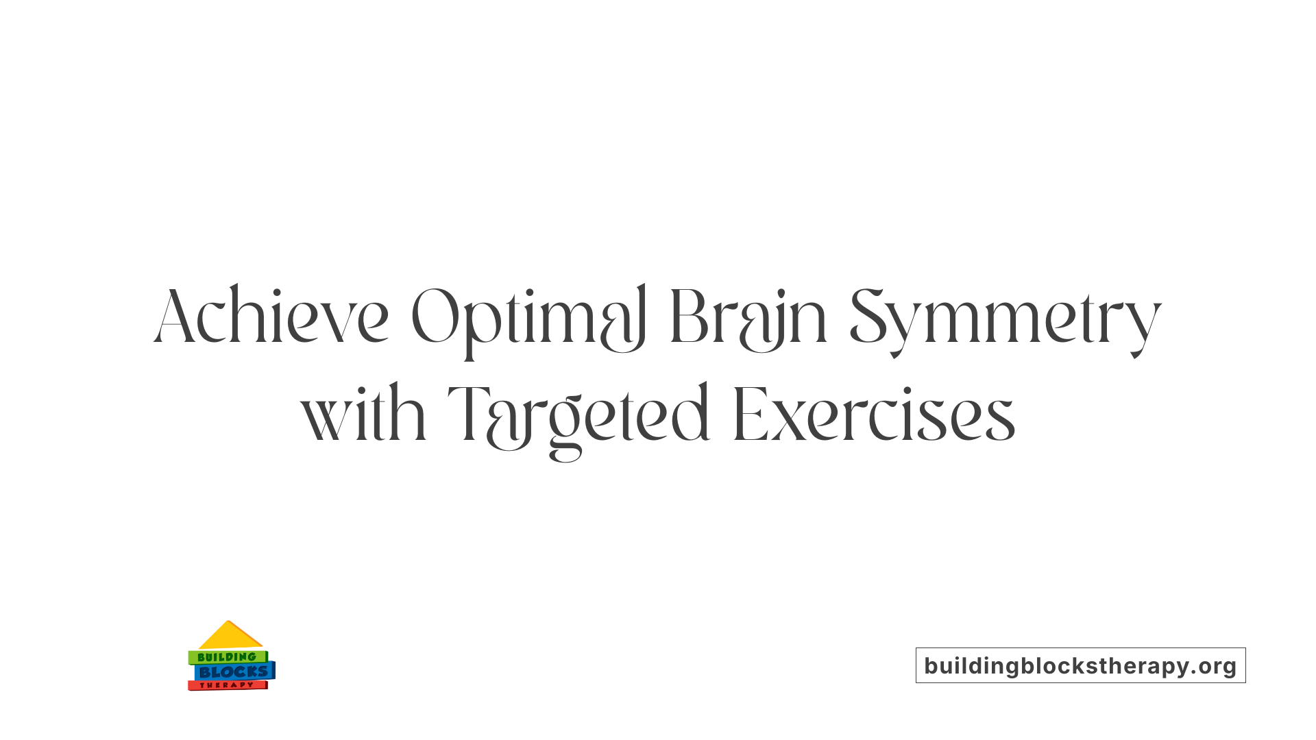 Achieve Optimal Brain Symmetry with Targeted Exercises
