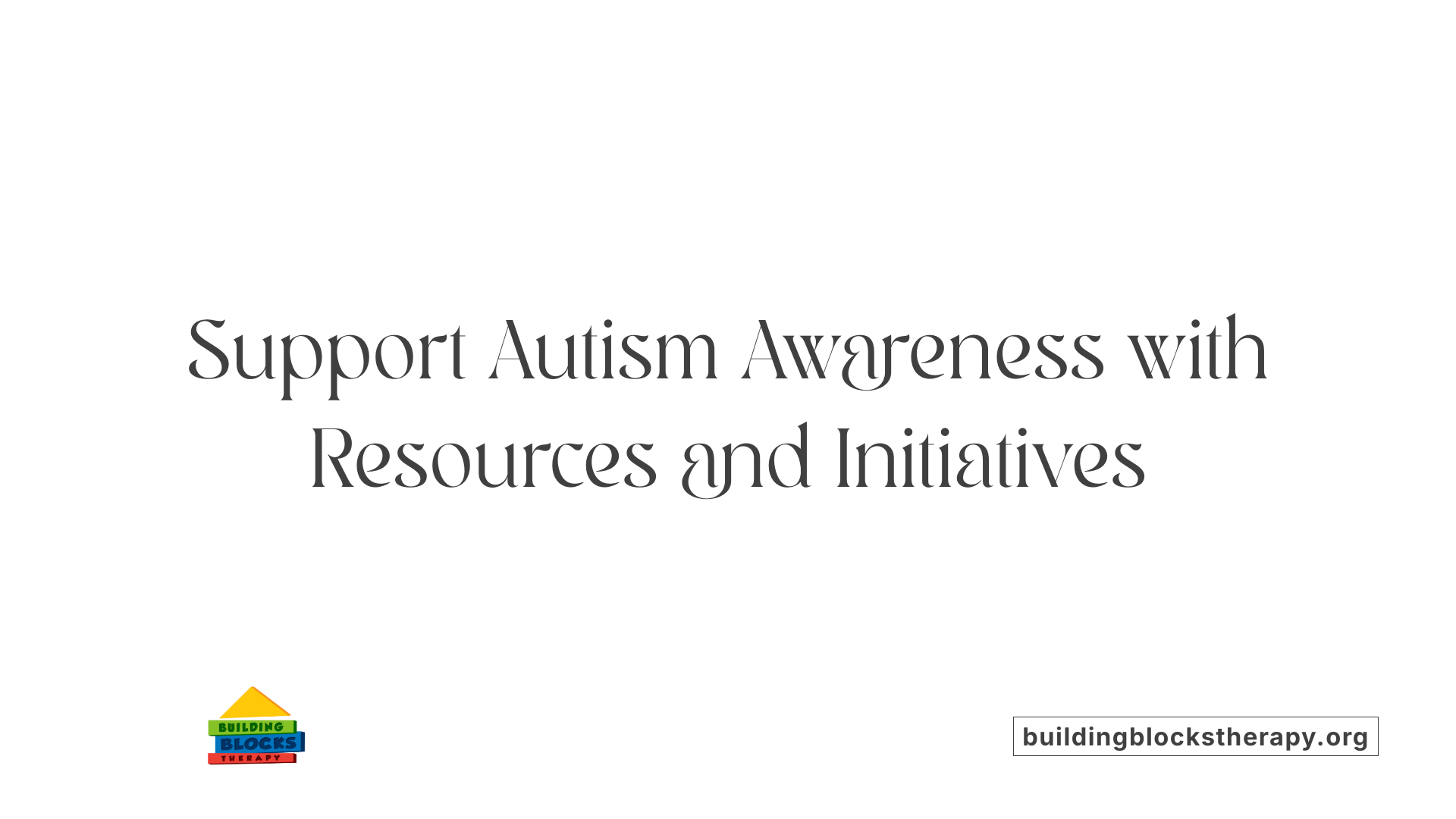 Support Autism Awareness with Resources and Initiatives