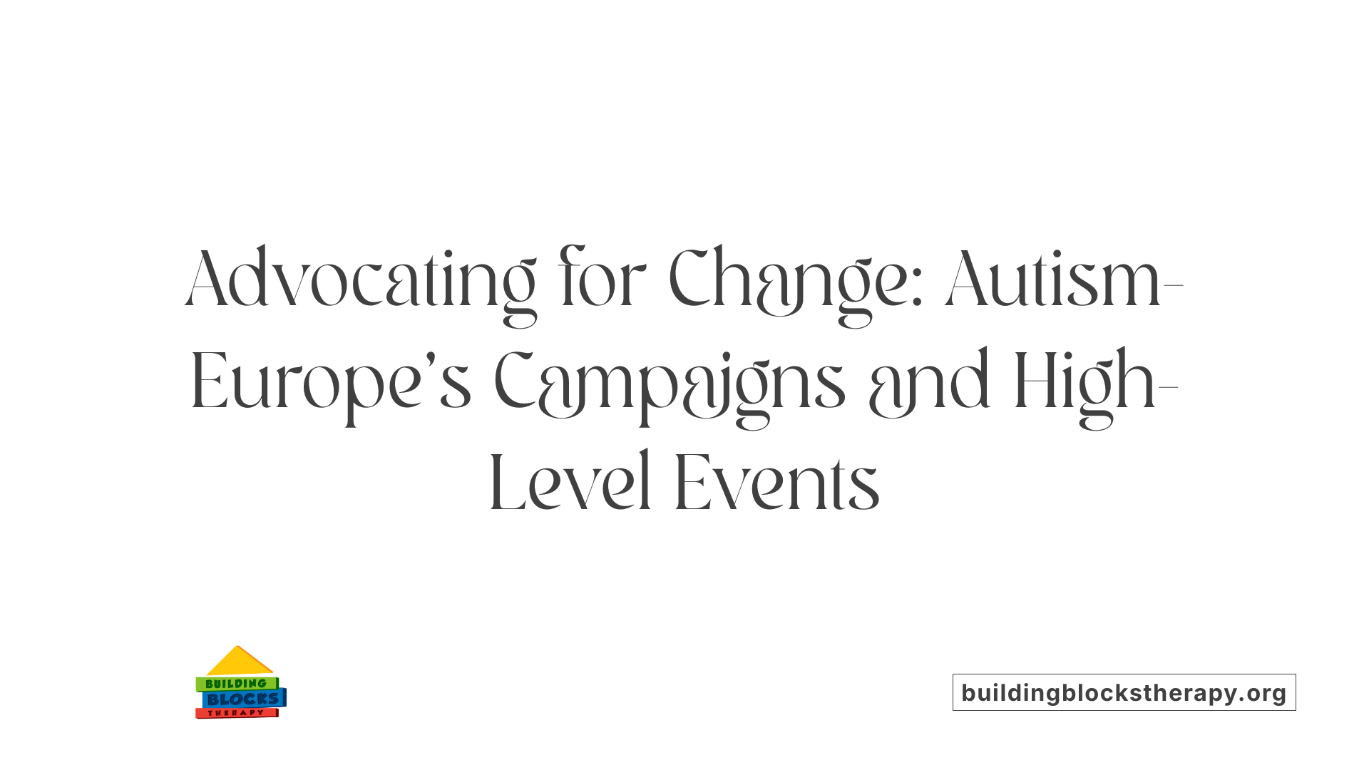 Advocating for Change: Autism-Europe's Campaigns and High-Level Events