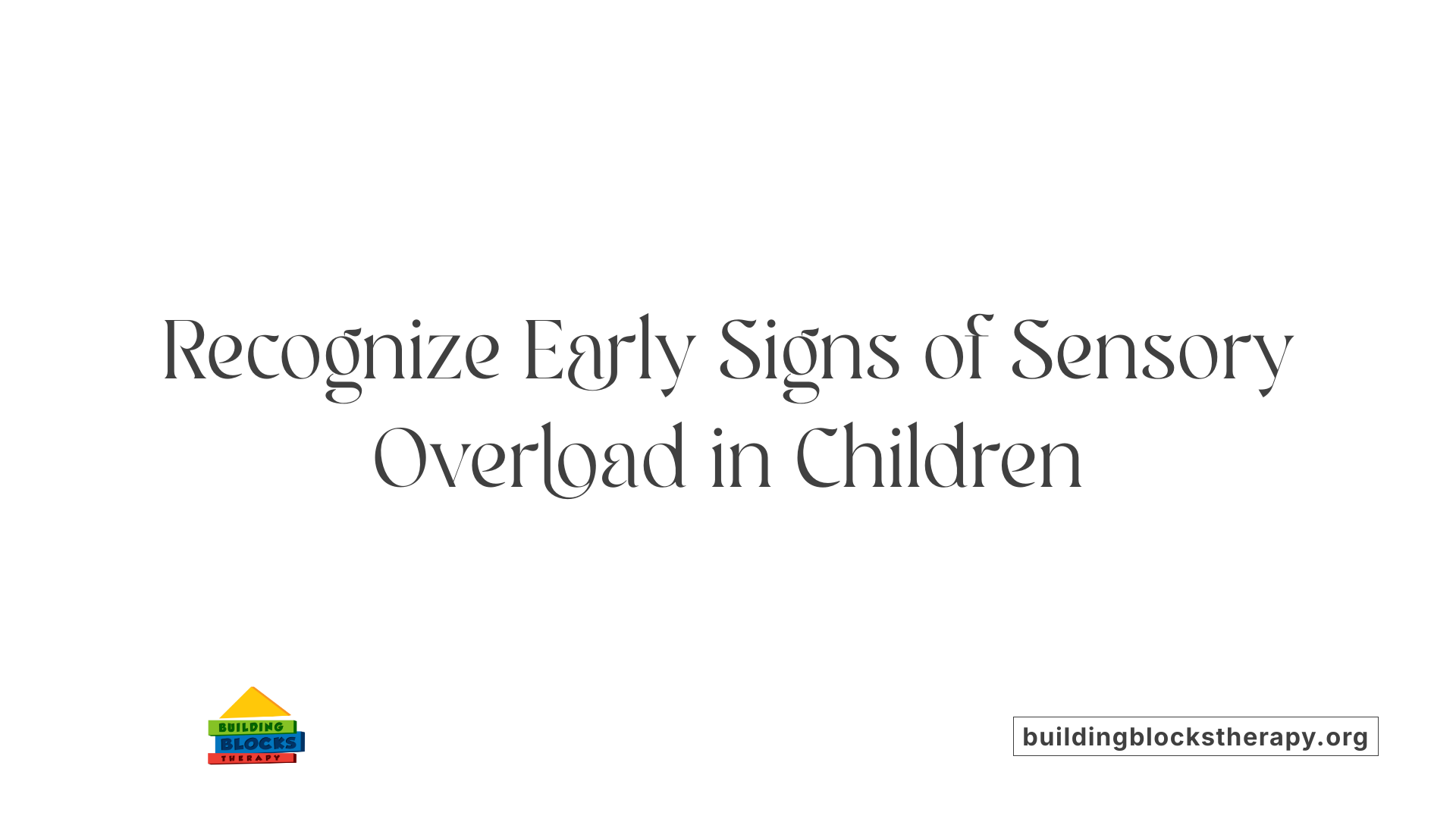 Recognize Early Signs of Sensory Overload in Children