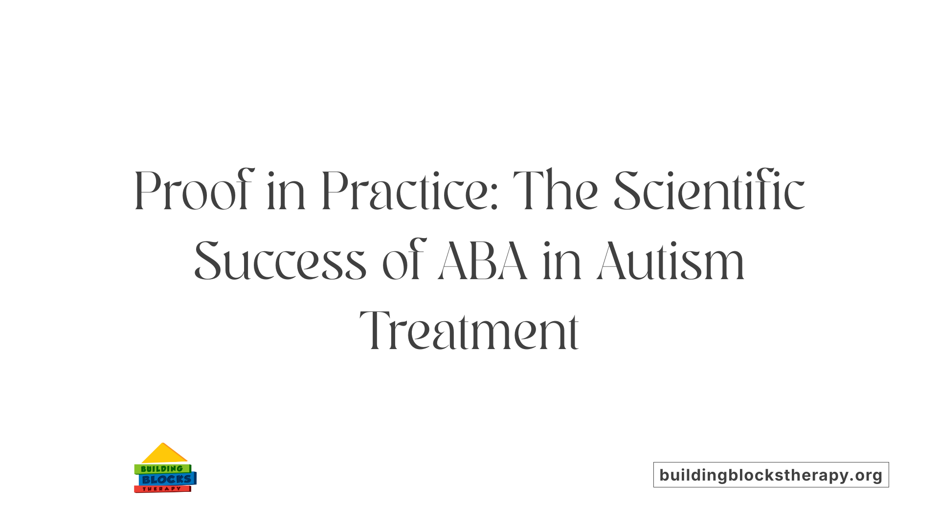 Proof in Practice: The Scientific Success of ABA in Autism Treatment