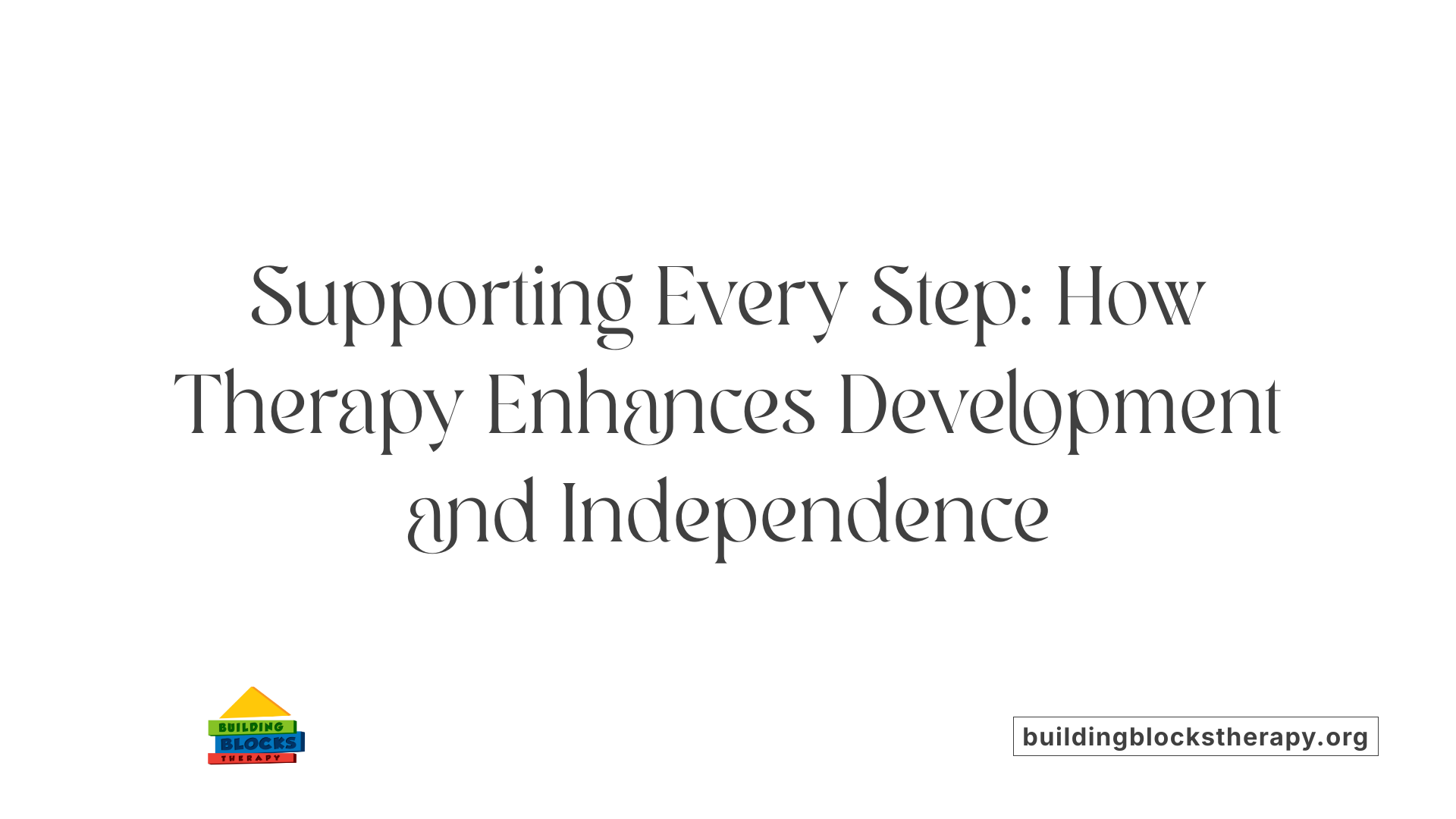Supporting Every Step: How Therapy Enhances Development and Independence