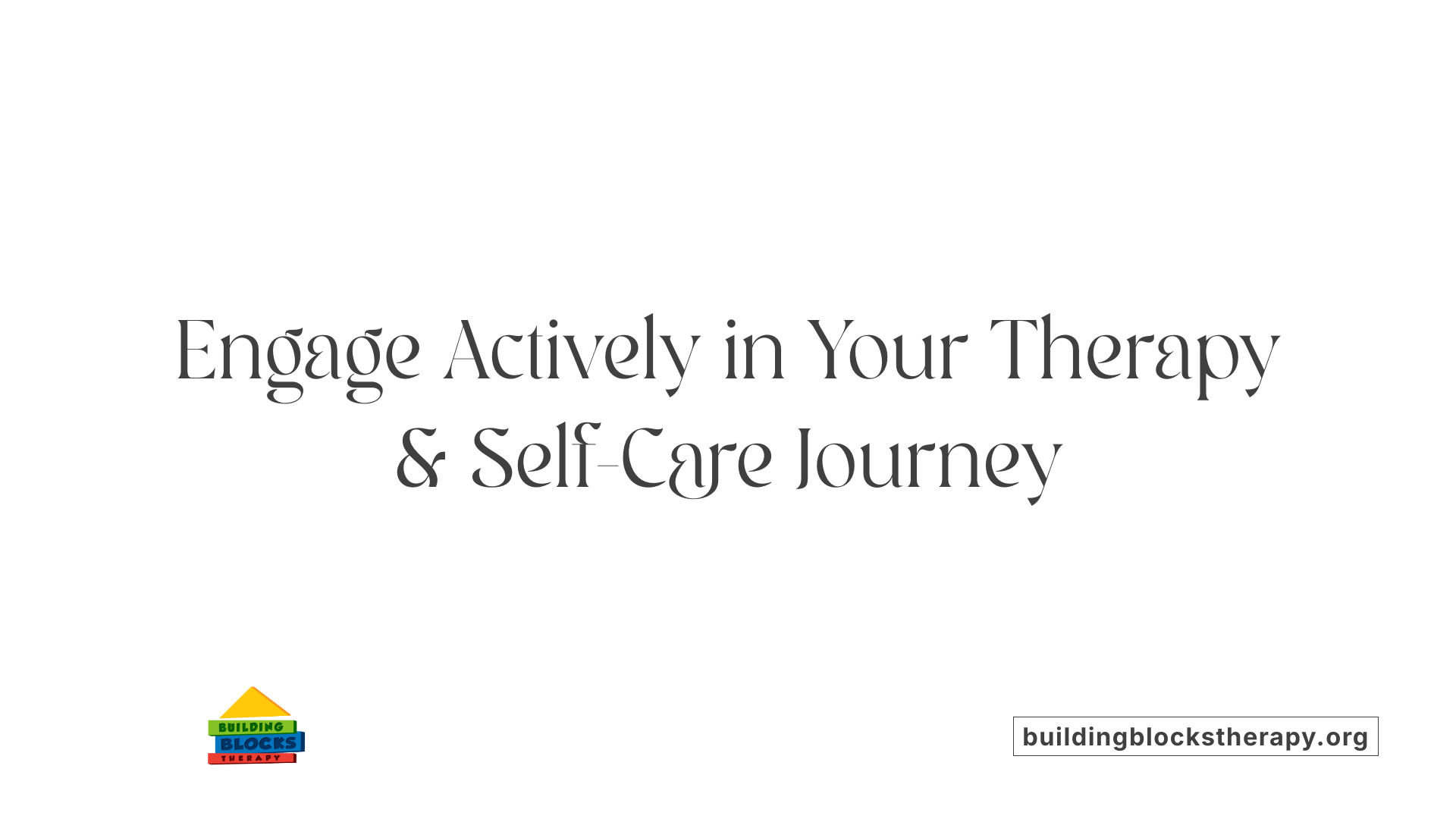 Engage Actively in Your Therapy &amp; Self-Care Journey