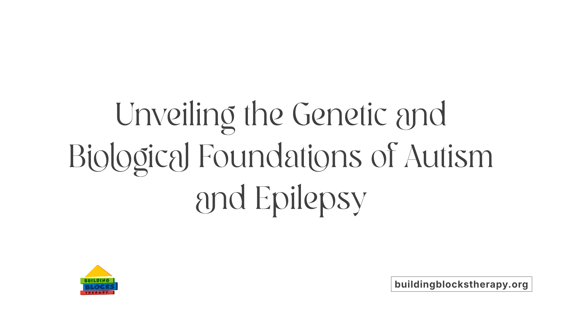 Unveiling the Genetic and Biological Foundations of Autism and Epilepsy