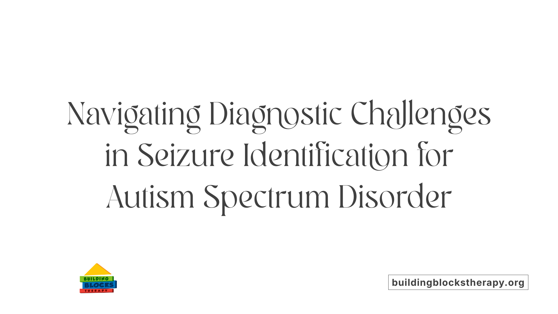 Navigating Diagnostic Challenges in Seizure Identification for Autism Spectrum Disorder