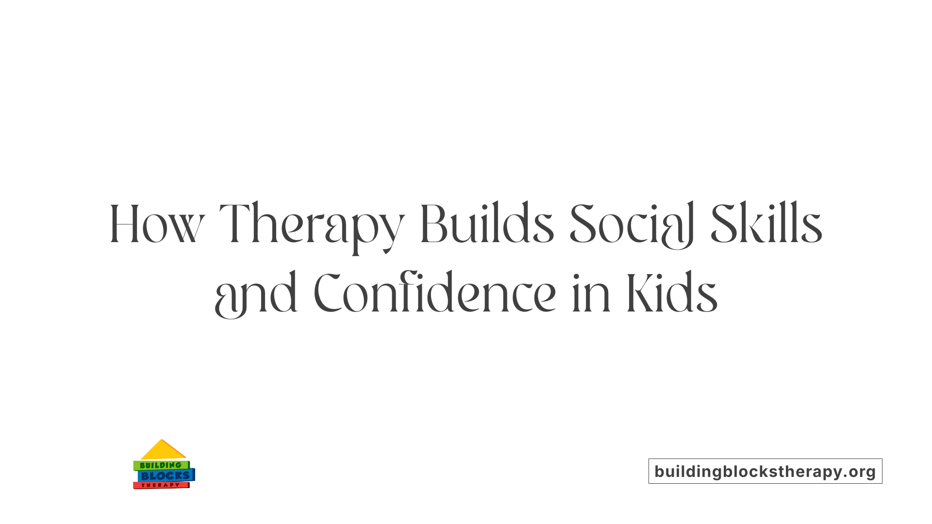 How Therapy Builds Social Skills and Confidence in Kids