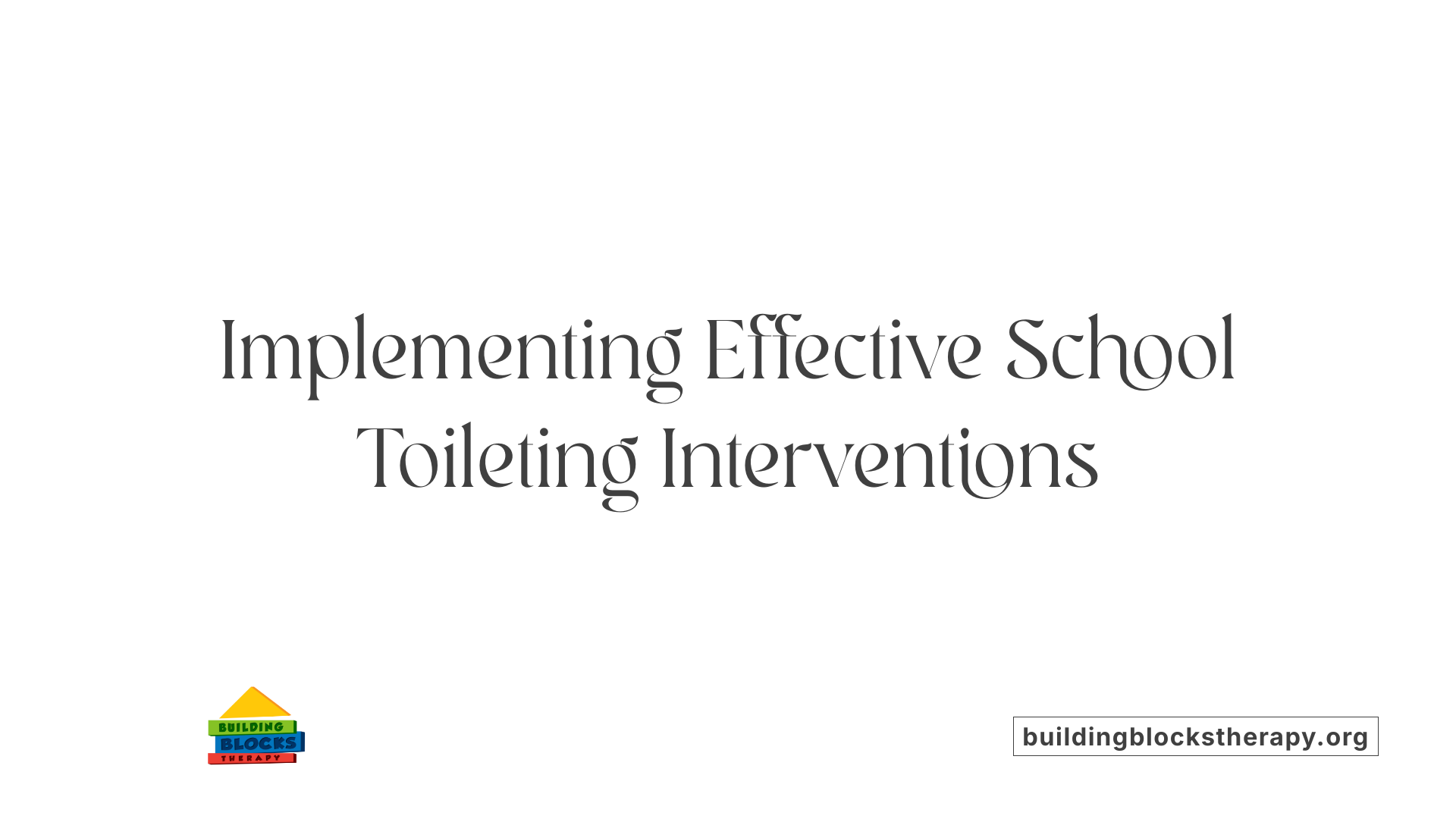 Implementing Effective School Toileting Interventions