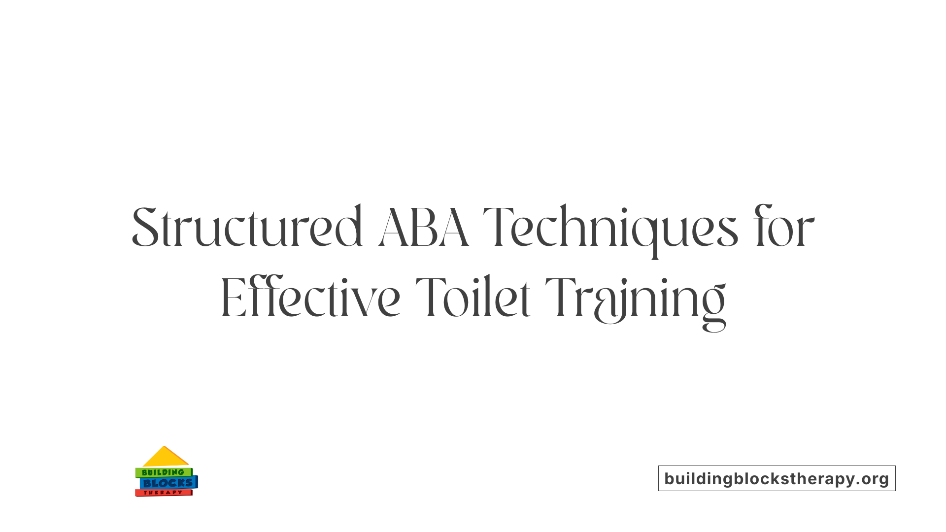 Structured ABA Techniques for Effective Toilet Training