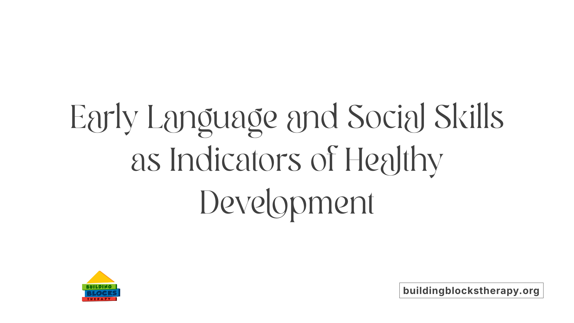 Early Language and Social Skills as Indicators of Healthy Development