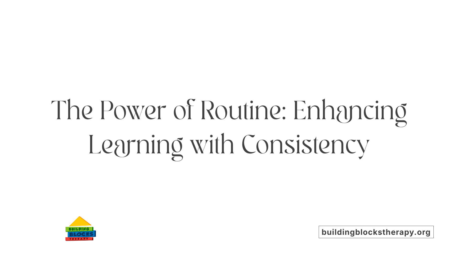 The Power of Routine: Enhancing Learning with Consistency