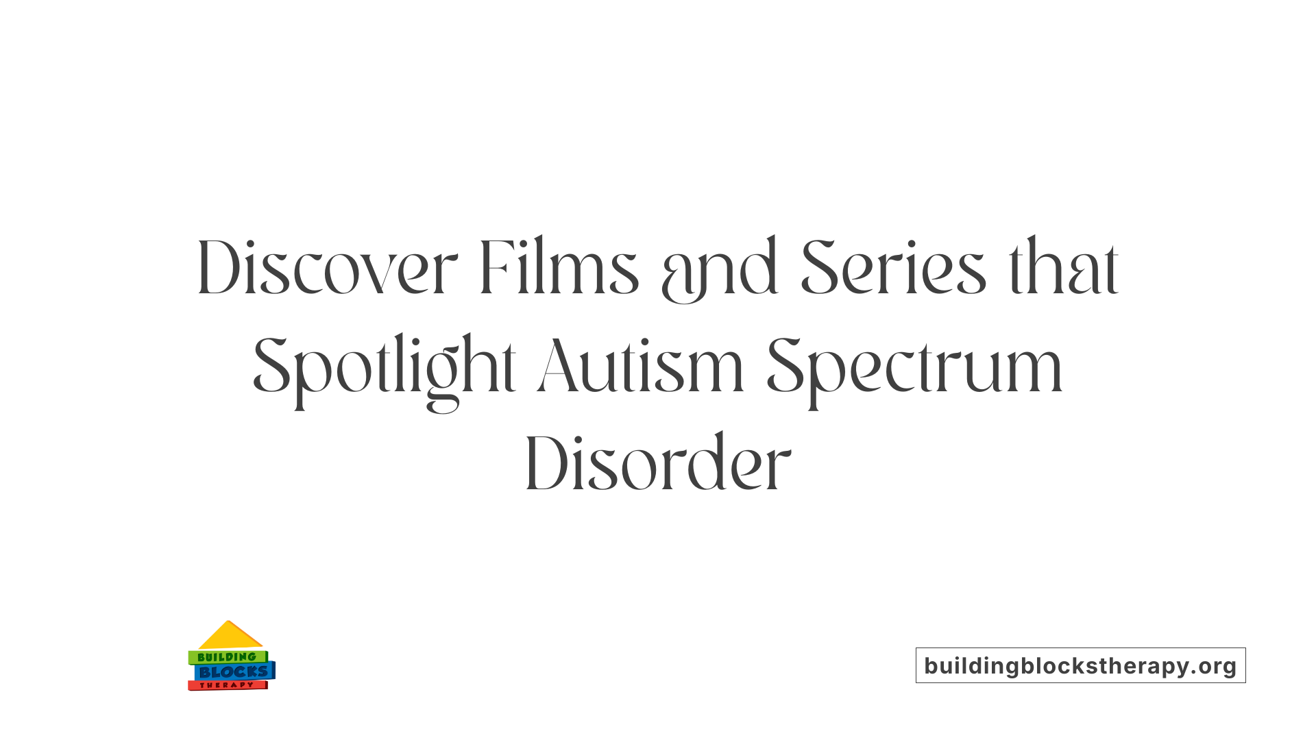Discover Films and Series that Spotlight Autism Spectrum Disorder