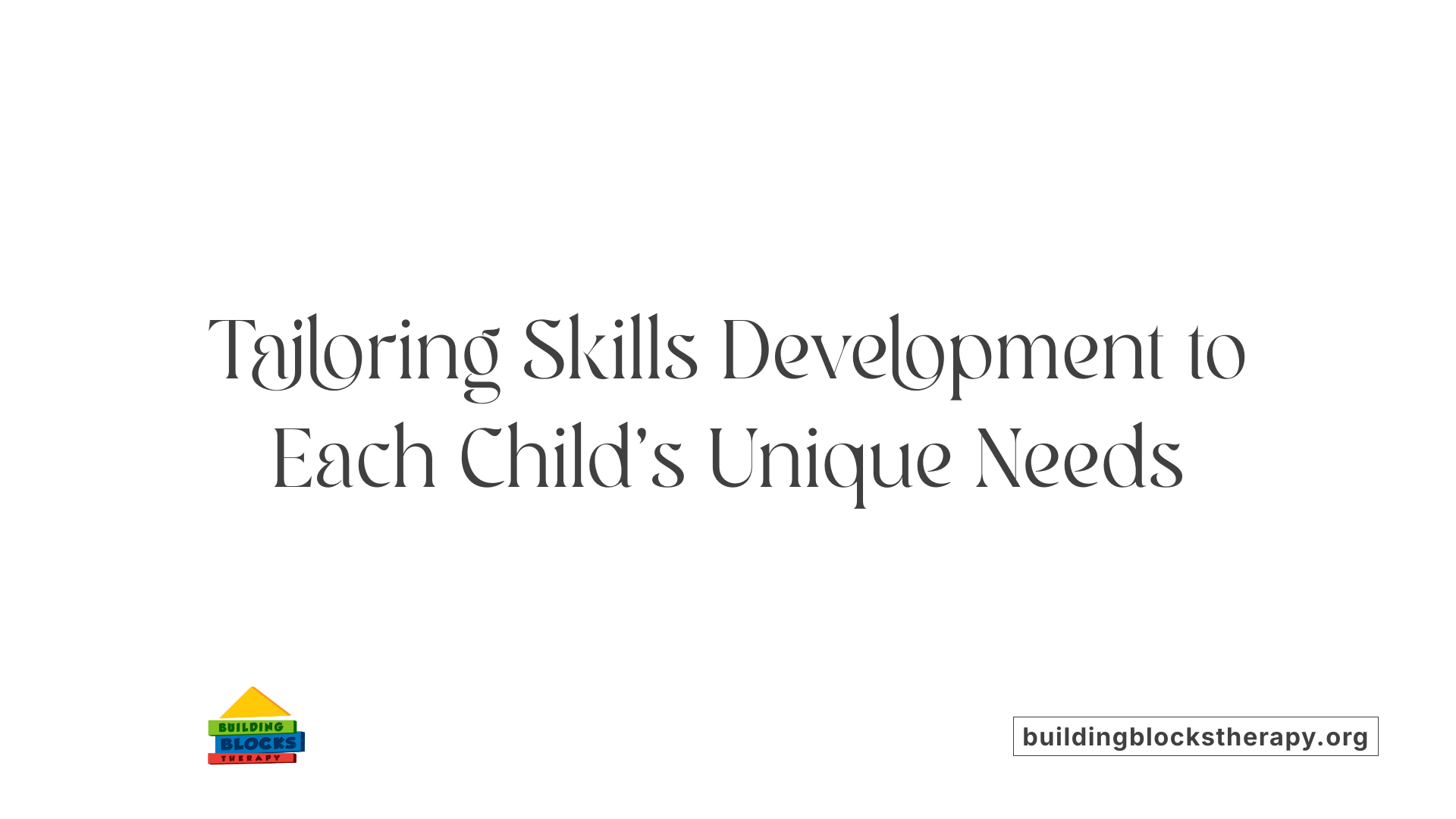 Tailoring Skills Development to Each Child's Unique Needs