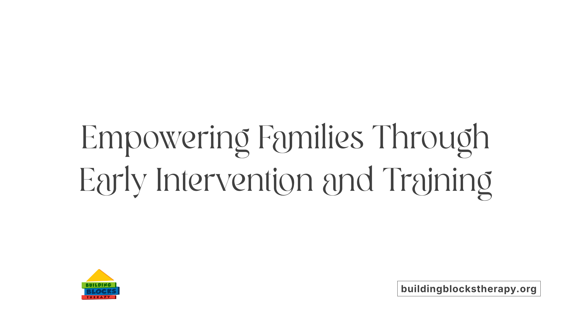 Empowering Families Through Early Intervention and Training