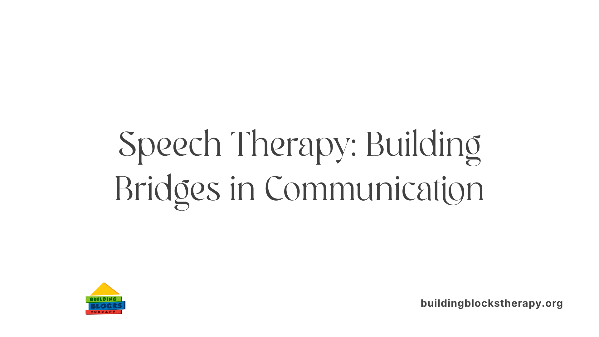 Speech Therapy: Building Bridges in Communication