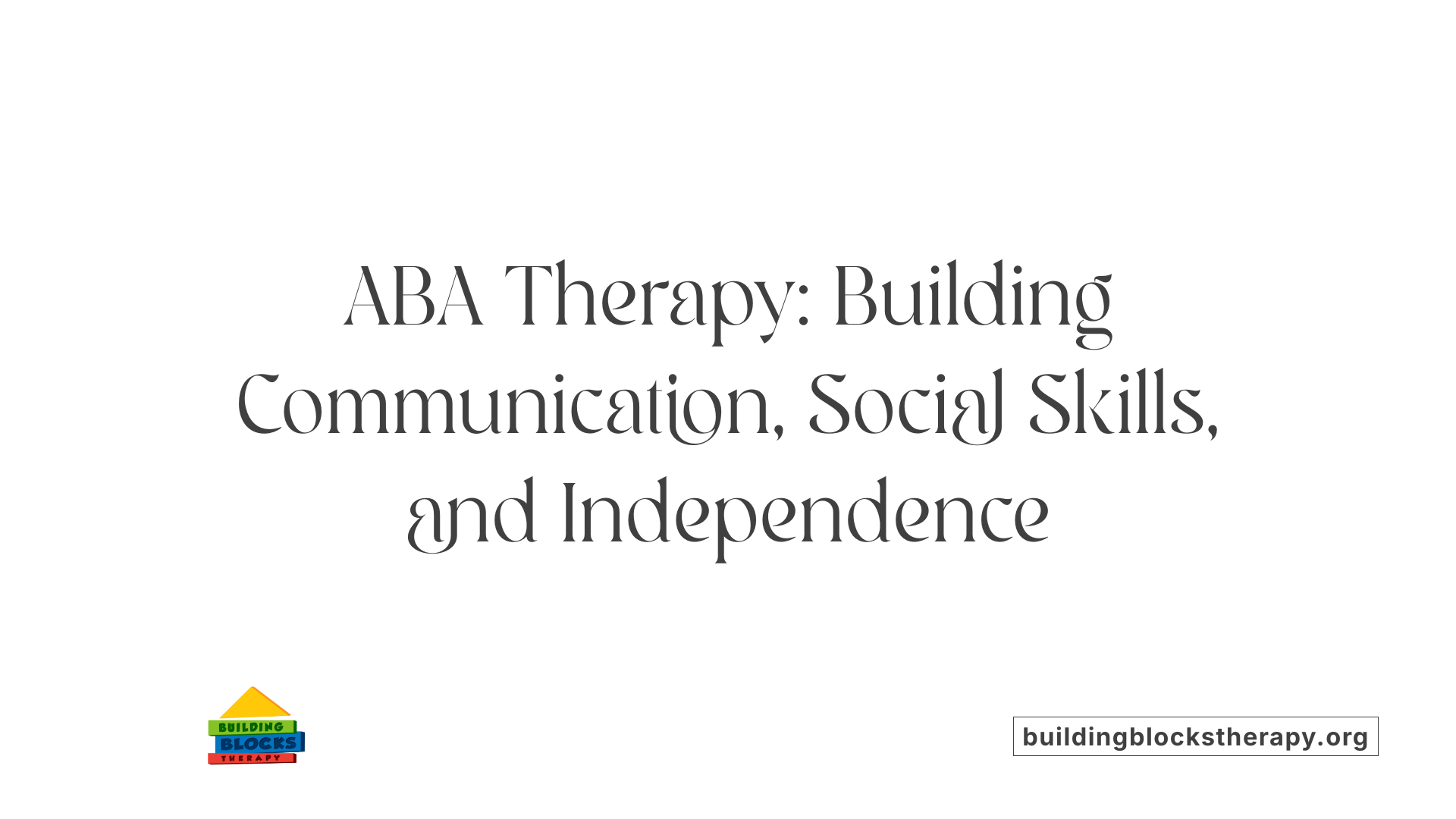 ABA Therapy: Building Communication, Social Skills, and Independence