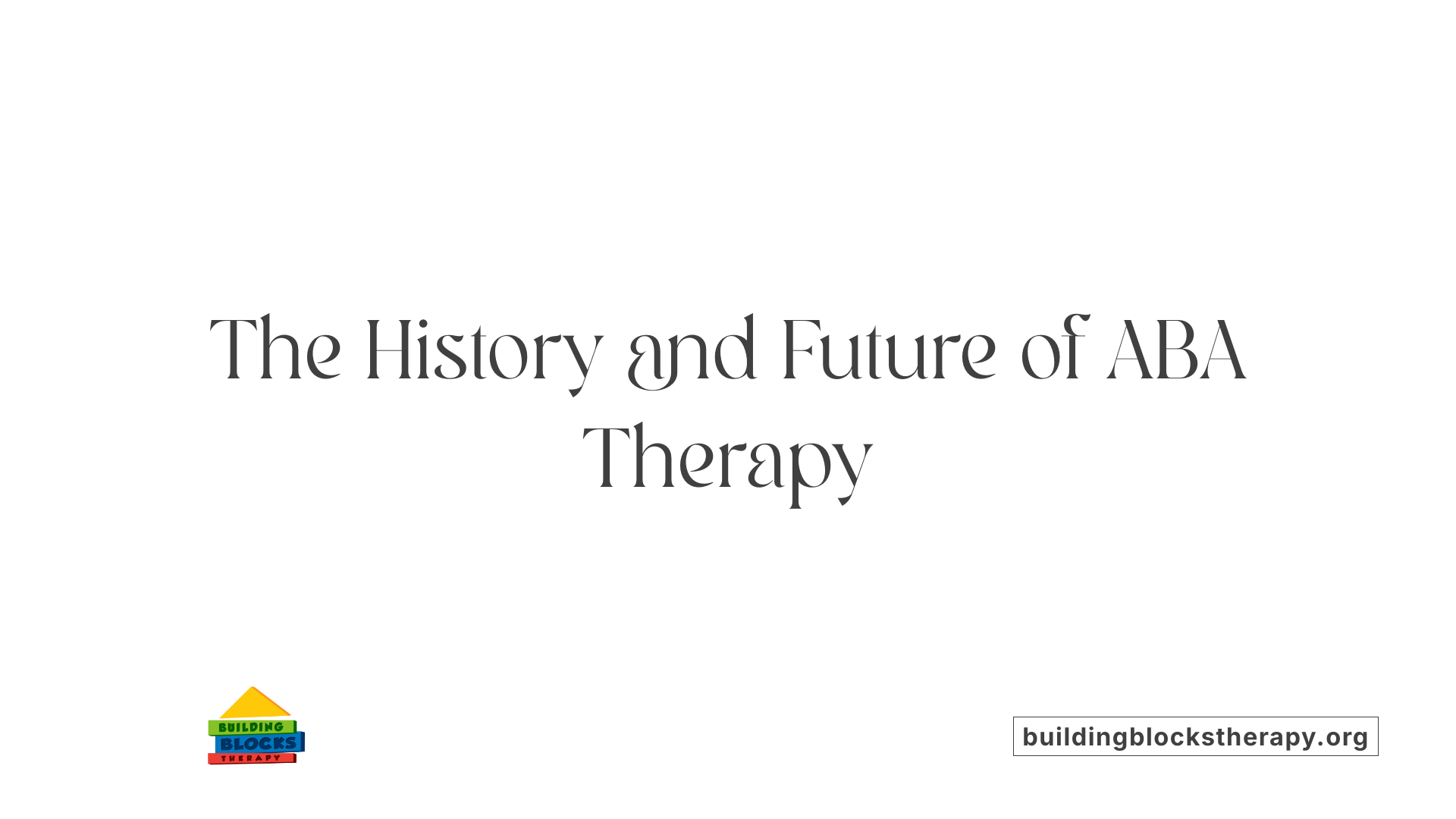 The History and Future of ABA Therapy
