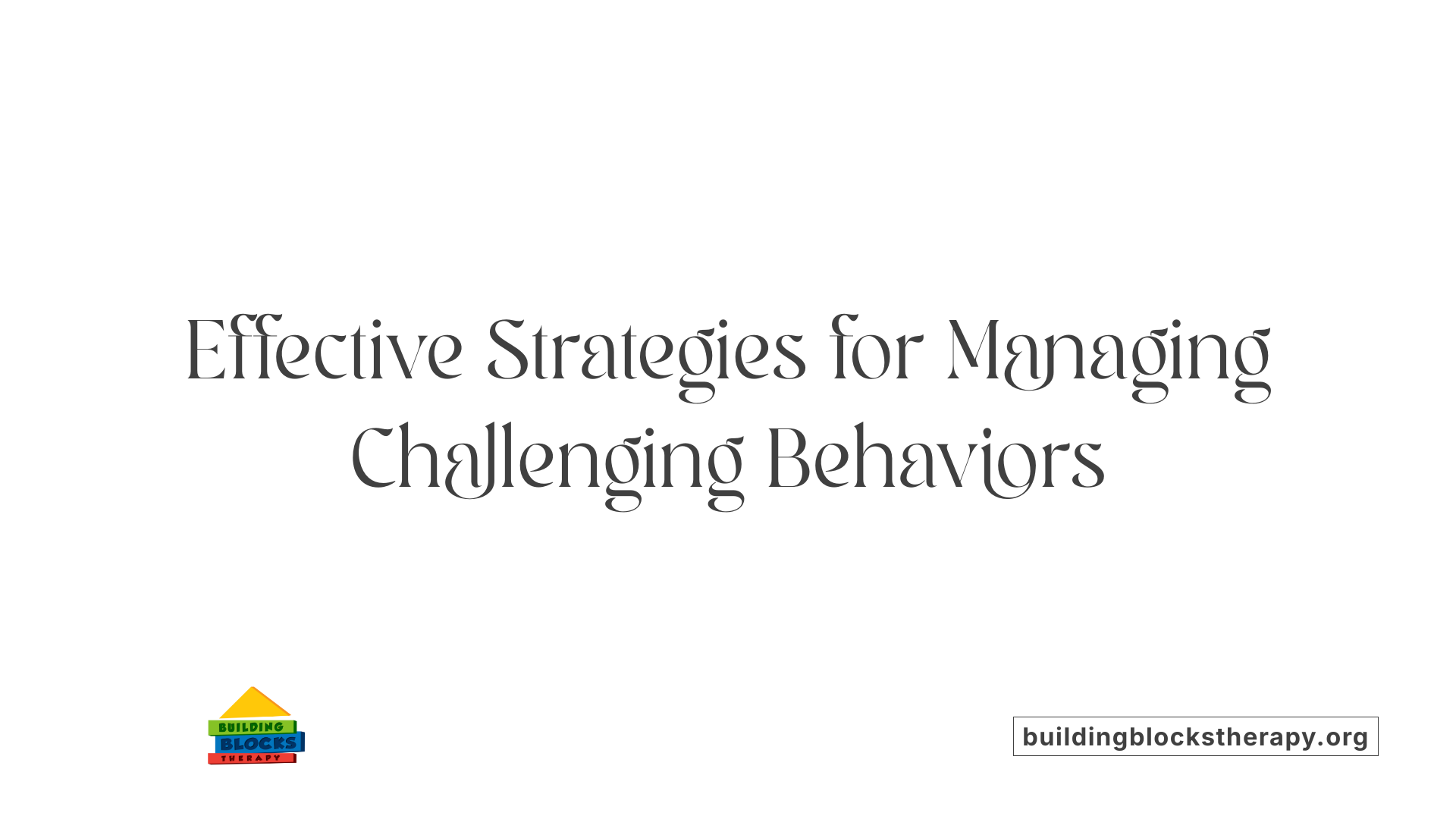 Effective Strategies for Managing Challenging Behaviors
