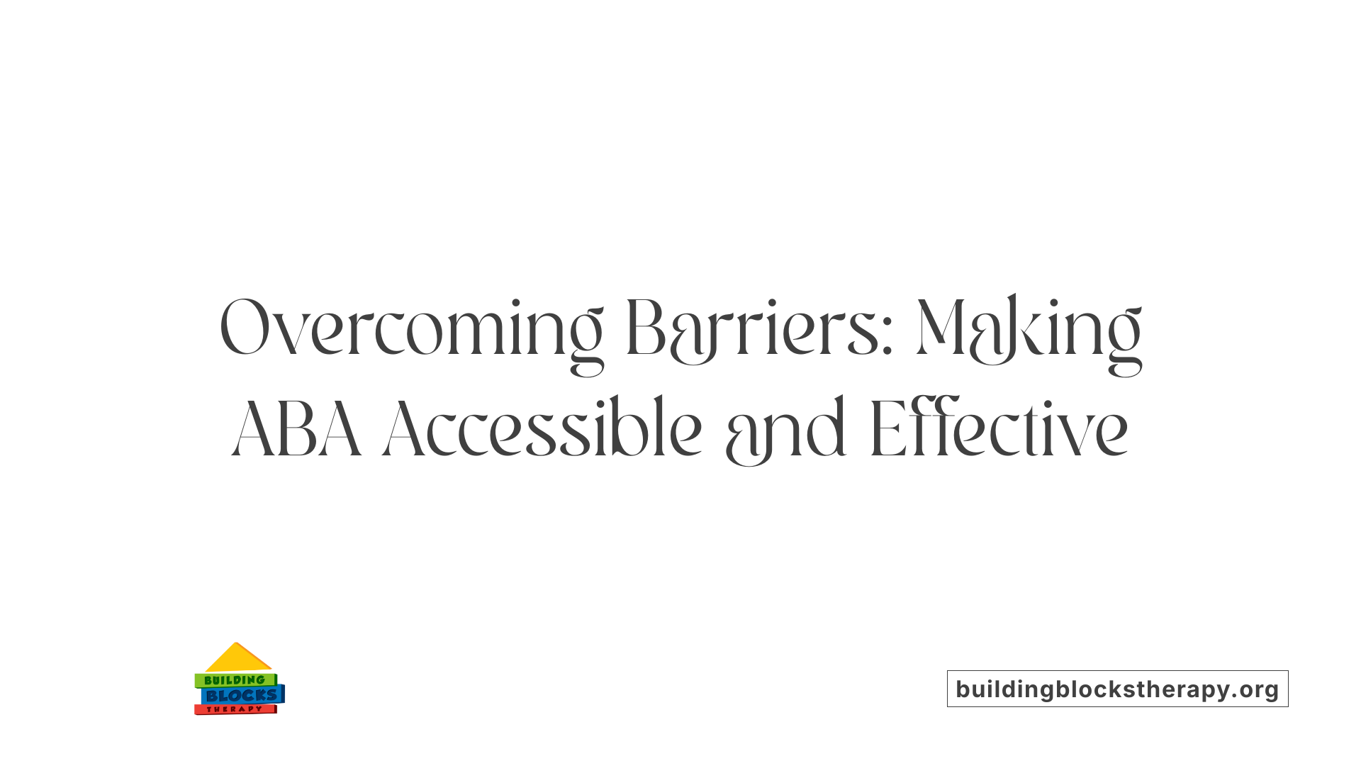 Overcoming Barriers: Making ABA Accessible and Effective