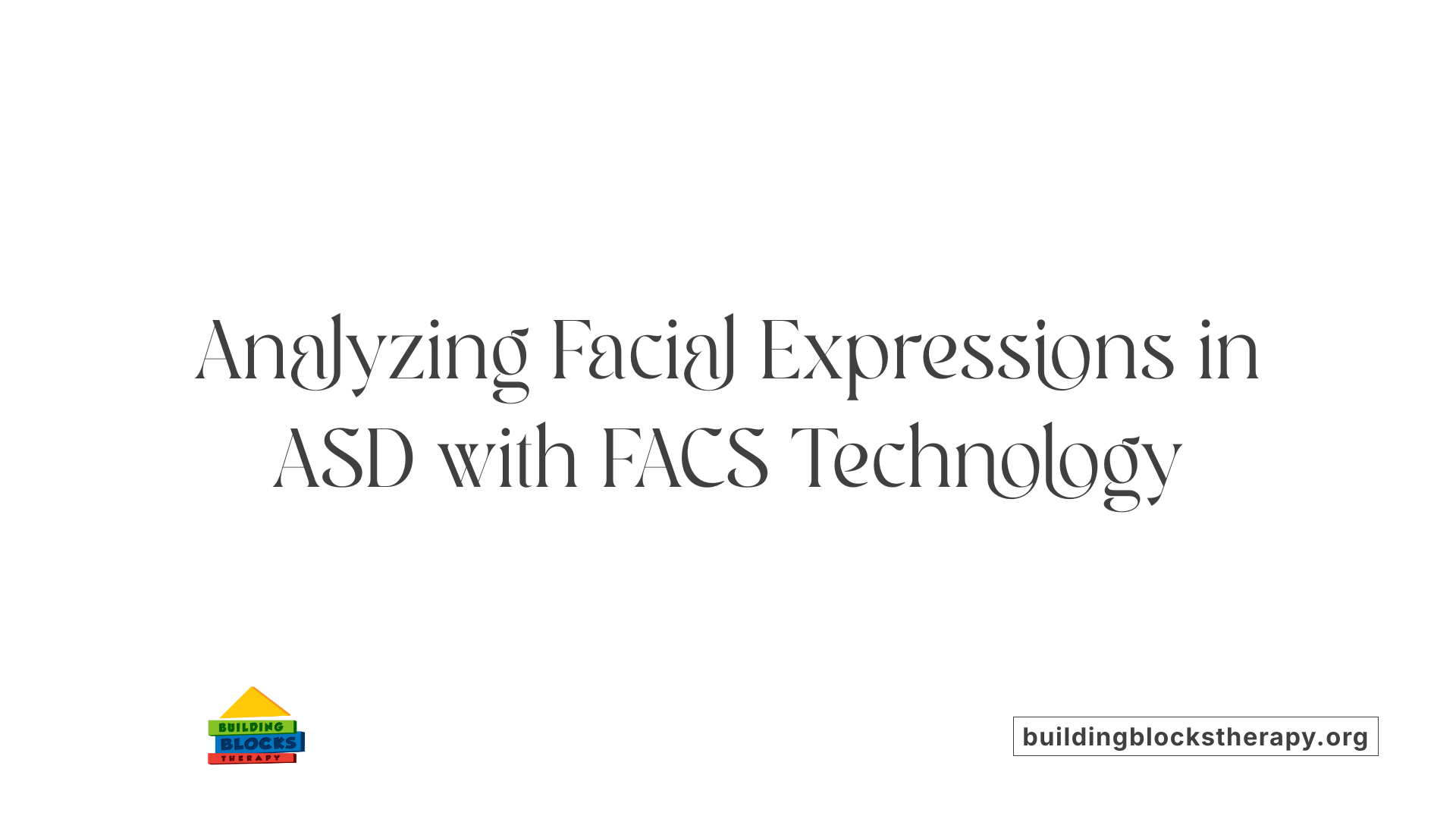 Analyzing Facial Expressions in ASD with FACS Technology