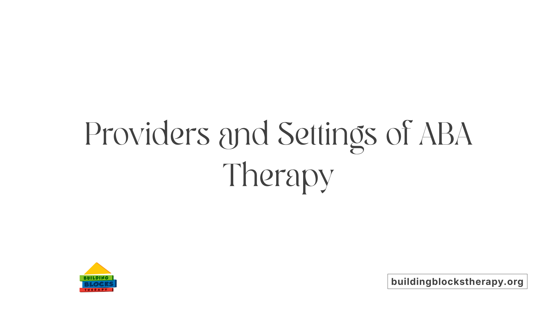 Providers and Settings of ABA Therapy