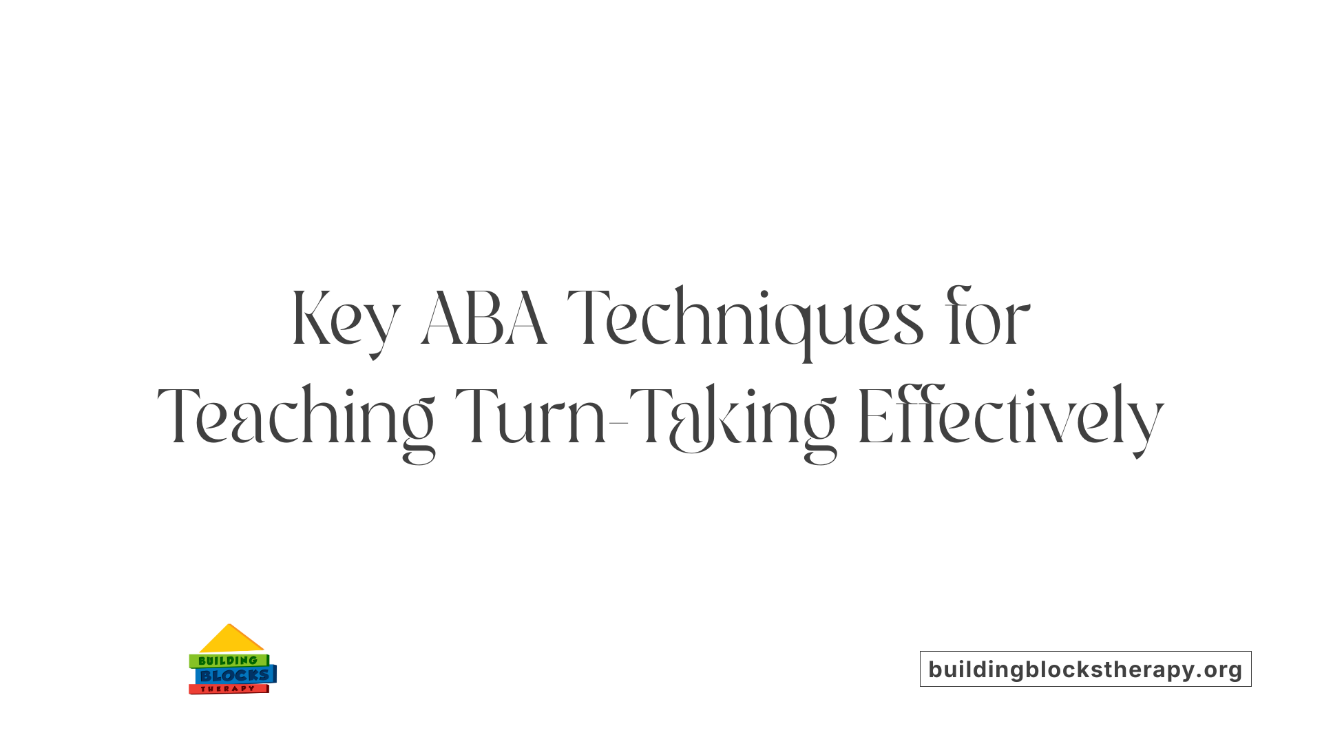 Key ABA Techniques for Teaching Turn-Taking Effectively