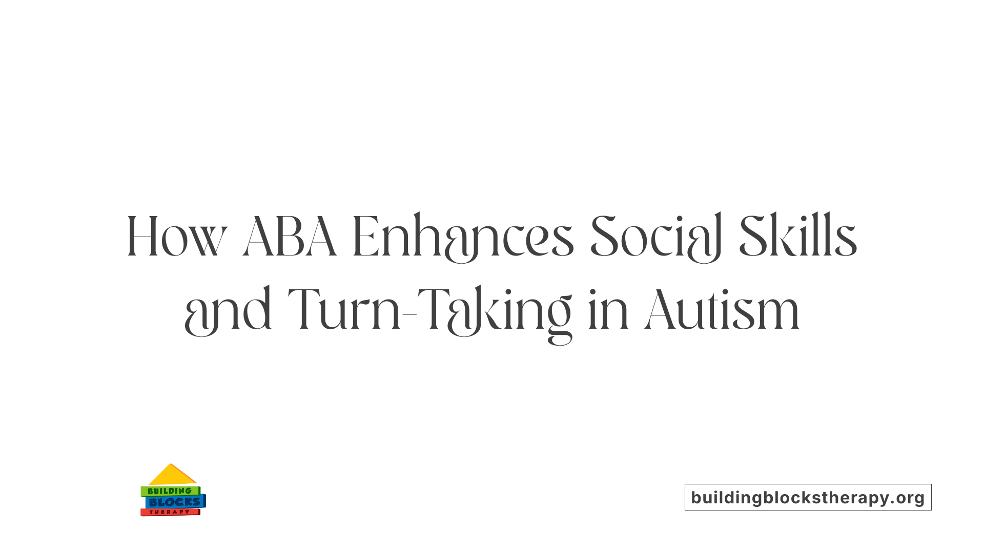 How ABA Enhances Social Skills and Turn-Taking in Autism