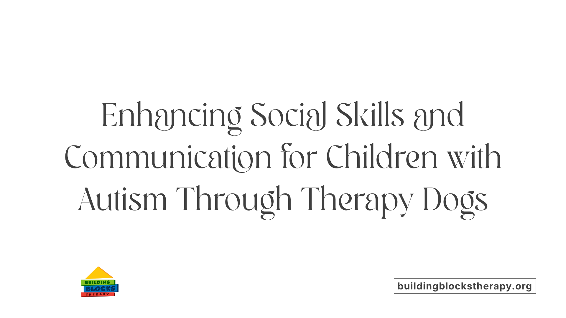 Enhancing Social Skills and Communication for Children with Autism Through Therapy Dogs