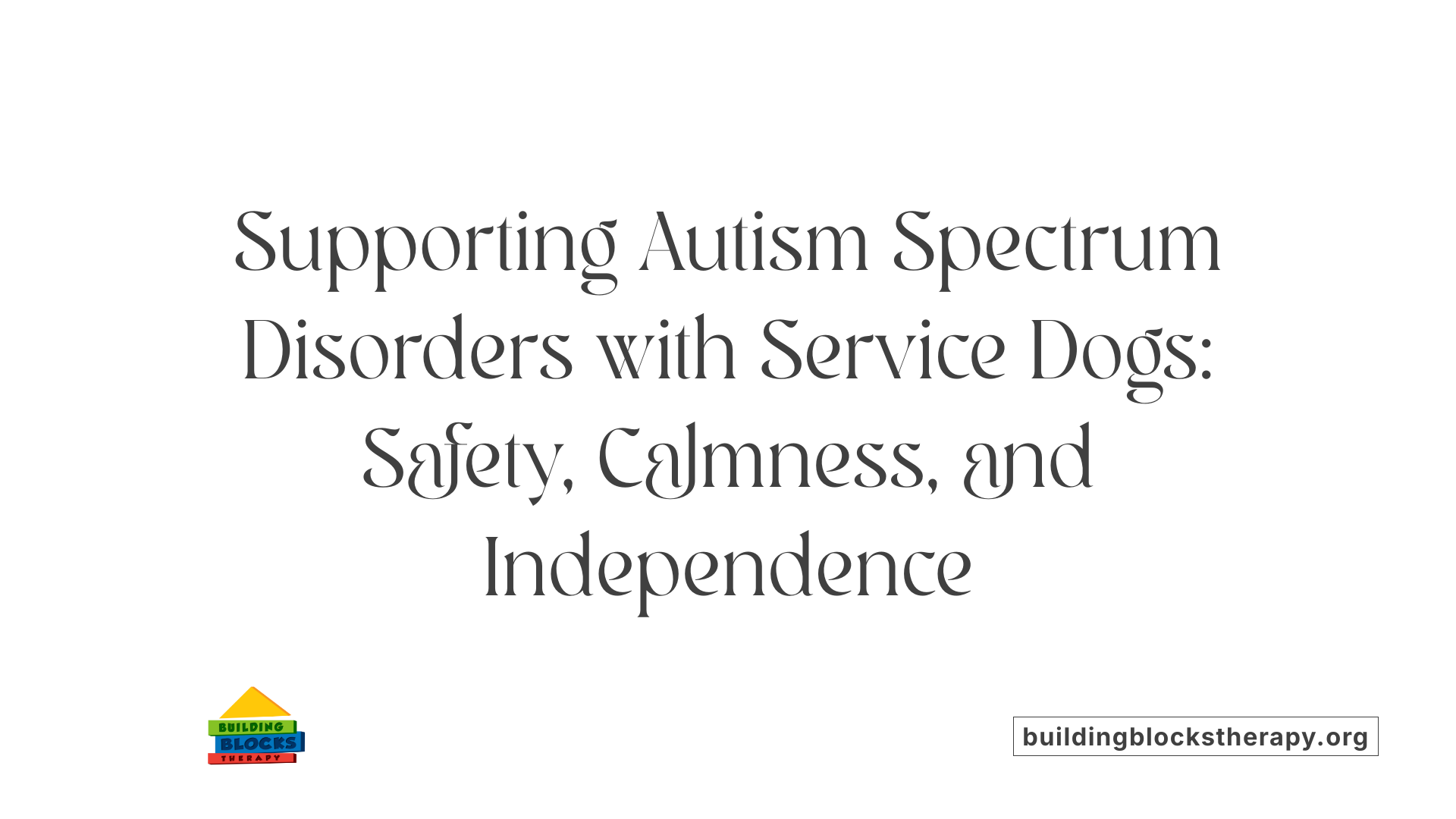 Supporting Autism Spectrum Disorders with Service Dogs: Safety, Calmness, and Independence