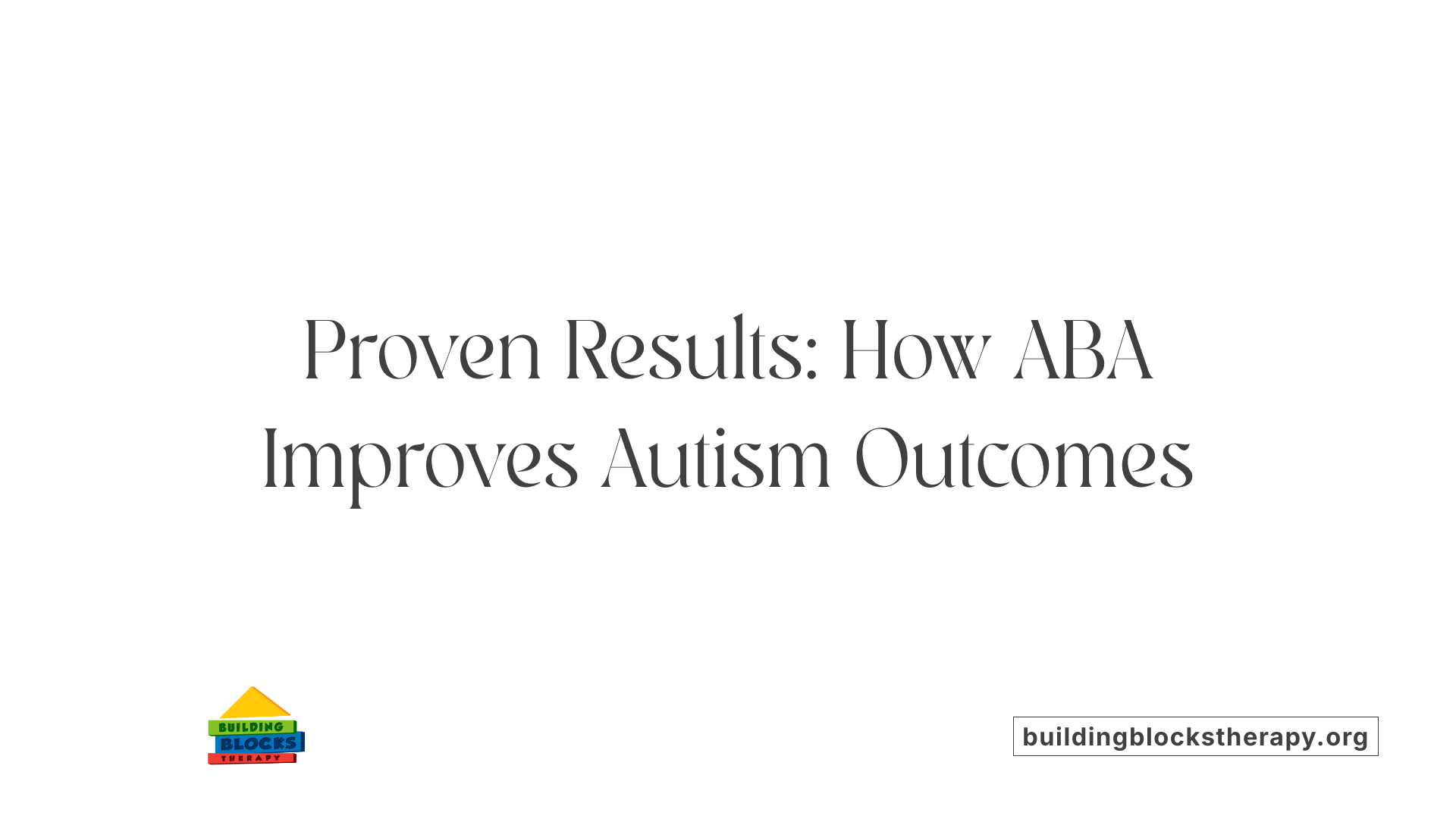 Proven Results: How ABA Improves Autism Outcomes