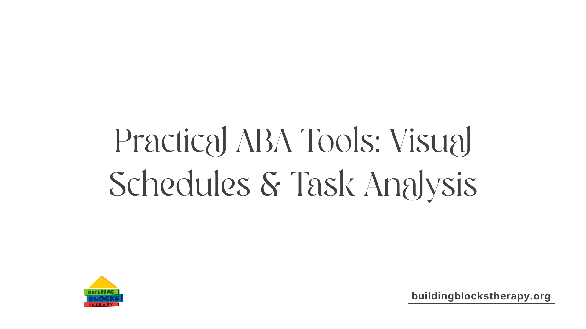 Practical ABA Tools: Visual Schedules &amp; Task Analysis