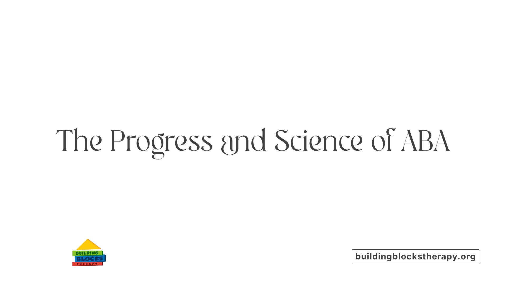The Progress and Science of ABA