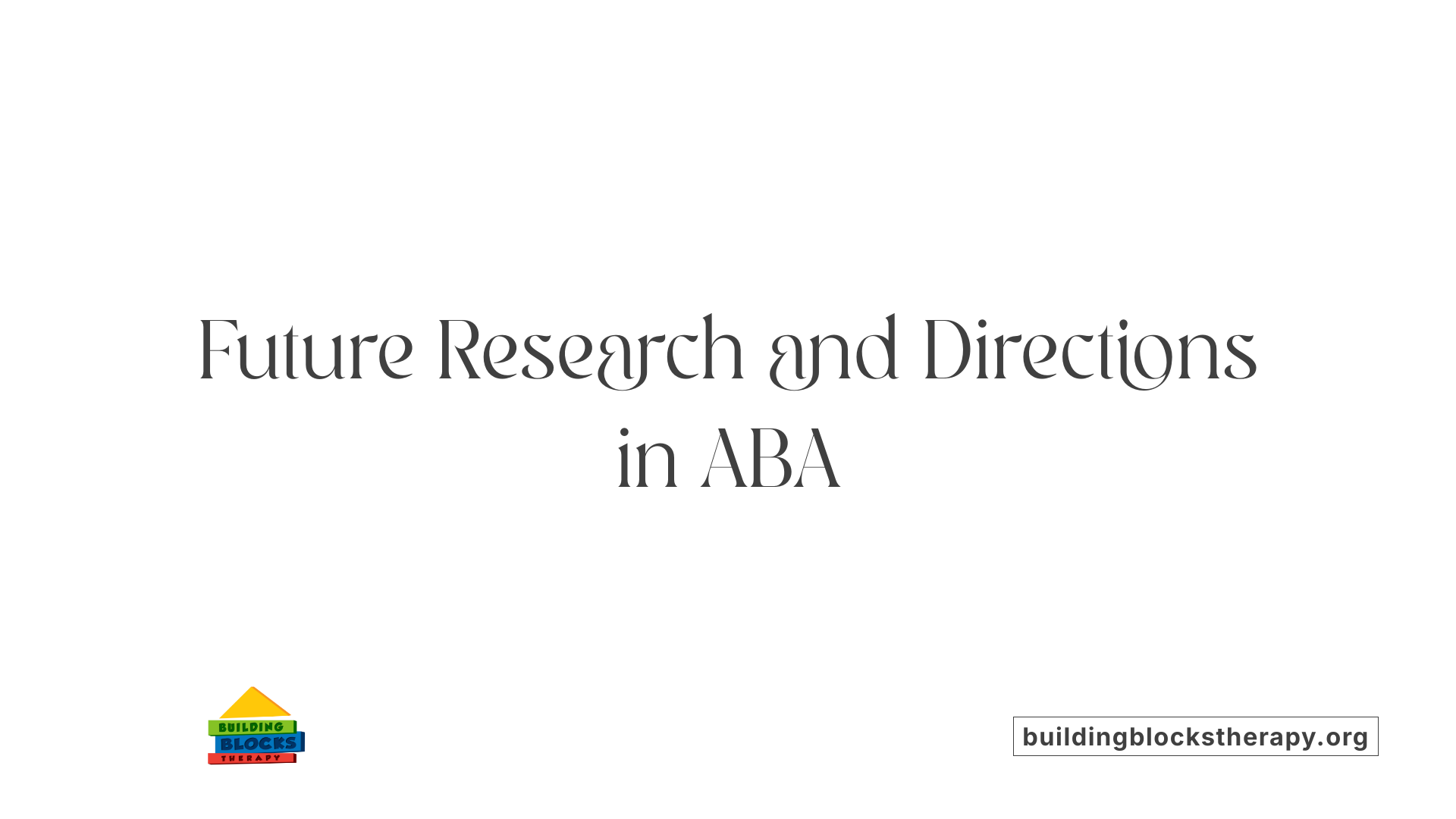 Future Research and Directions in ABA