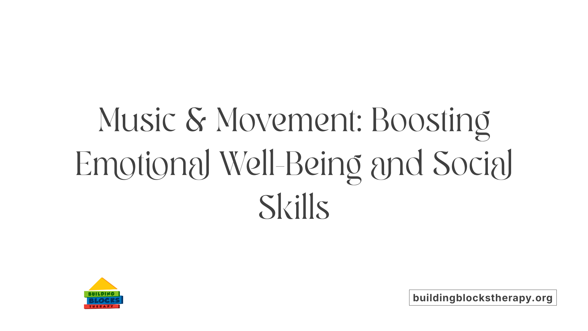 Music &amp; Movement: Boosting Emotional Well-Being and Social Skills