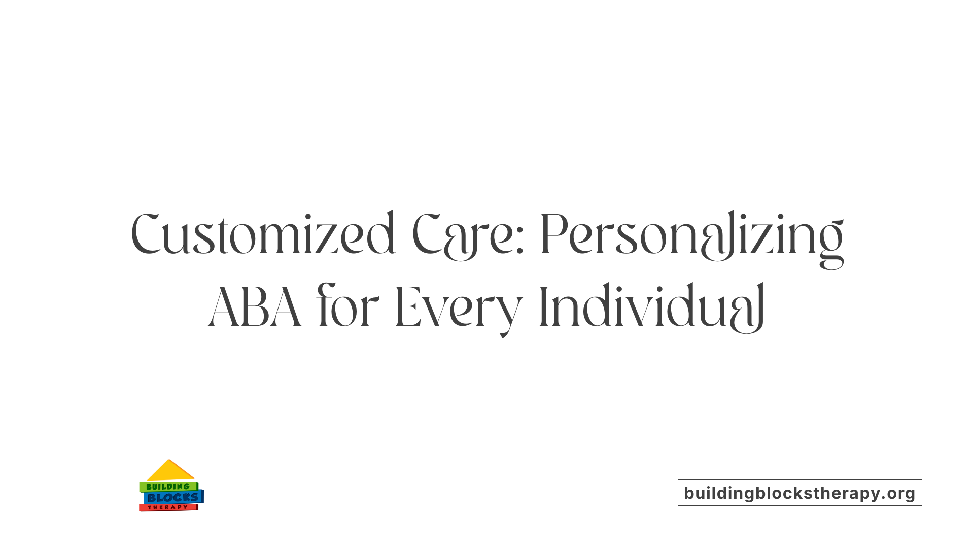 Customized Care: Personalizing ABA for Every Individual