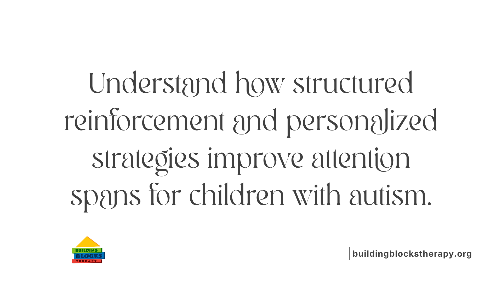Understand how structured reinforcement and personalized strategies improve attention spans for children with autism.