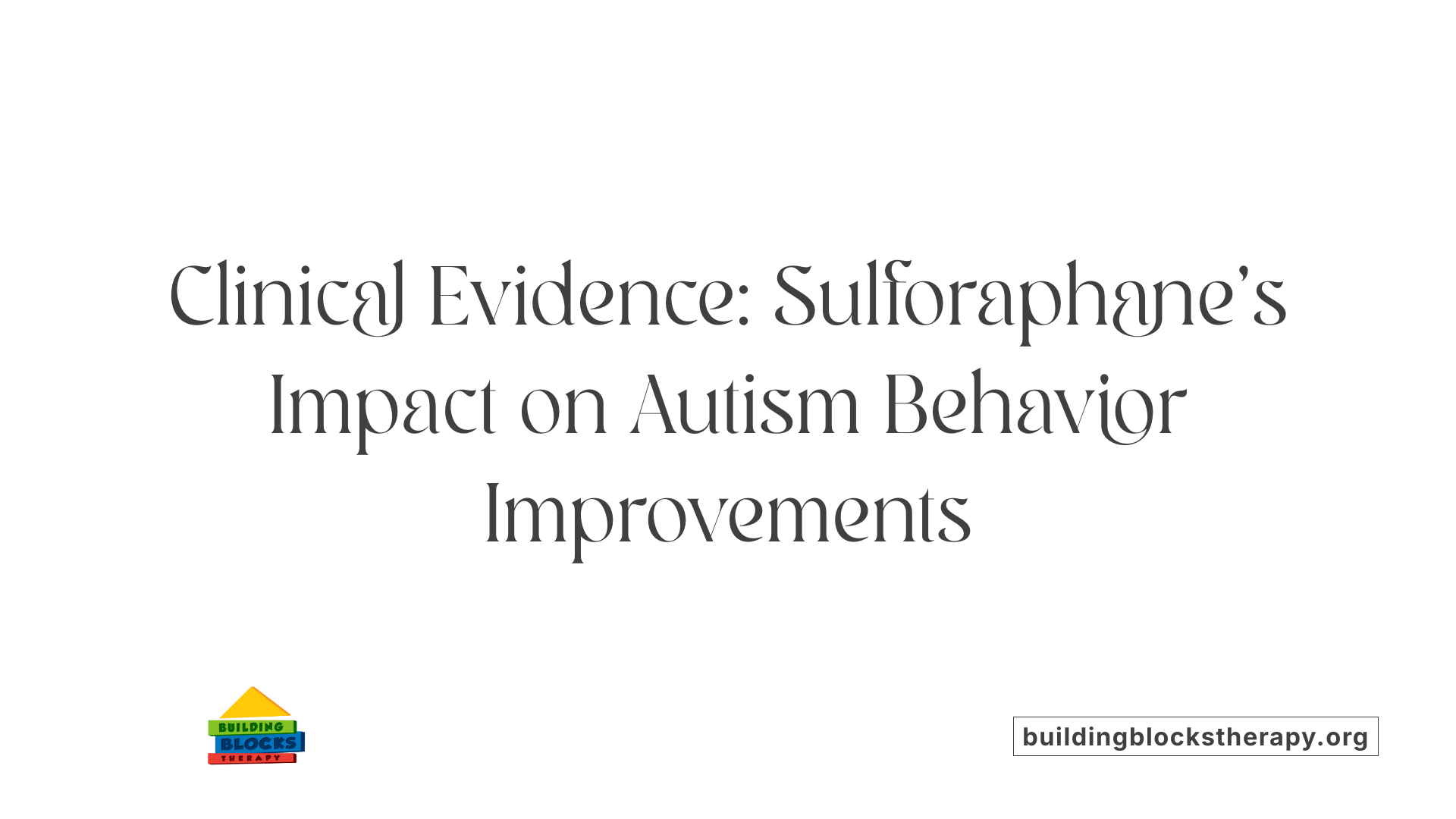 Clinical Evidence: Sulforaphane's Impact on Autism Behavior Improvements
