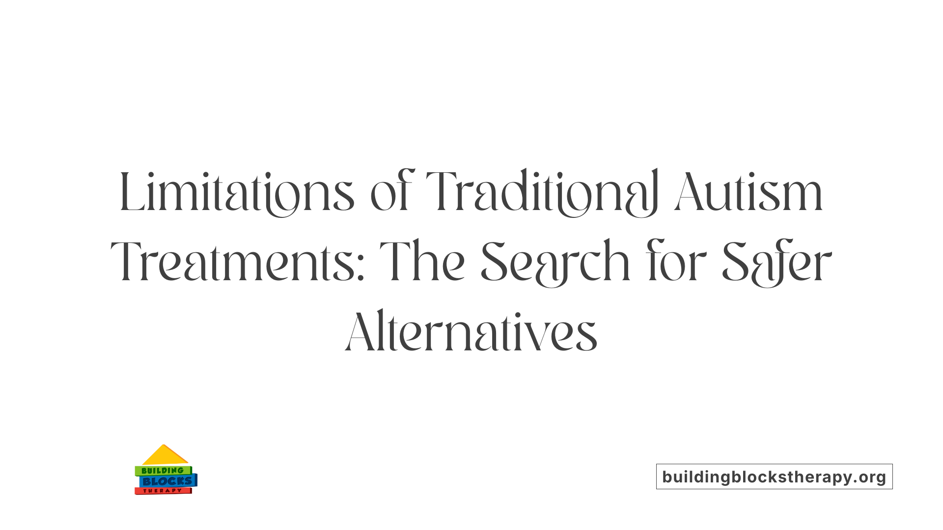 Limitations of Traditional Autism Treatments: The Search for Safer Alternatives